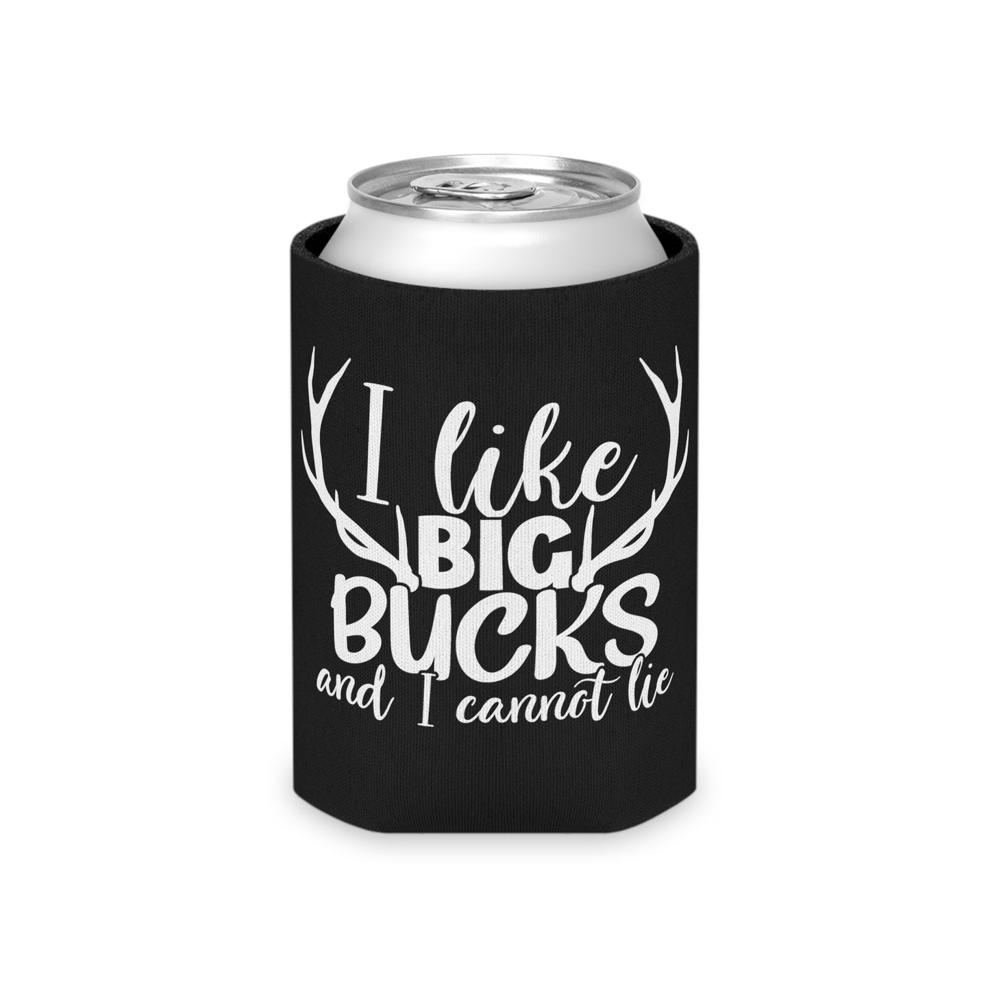 I Like Big Bucks and I Cannot Lie Can Cooler