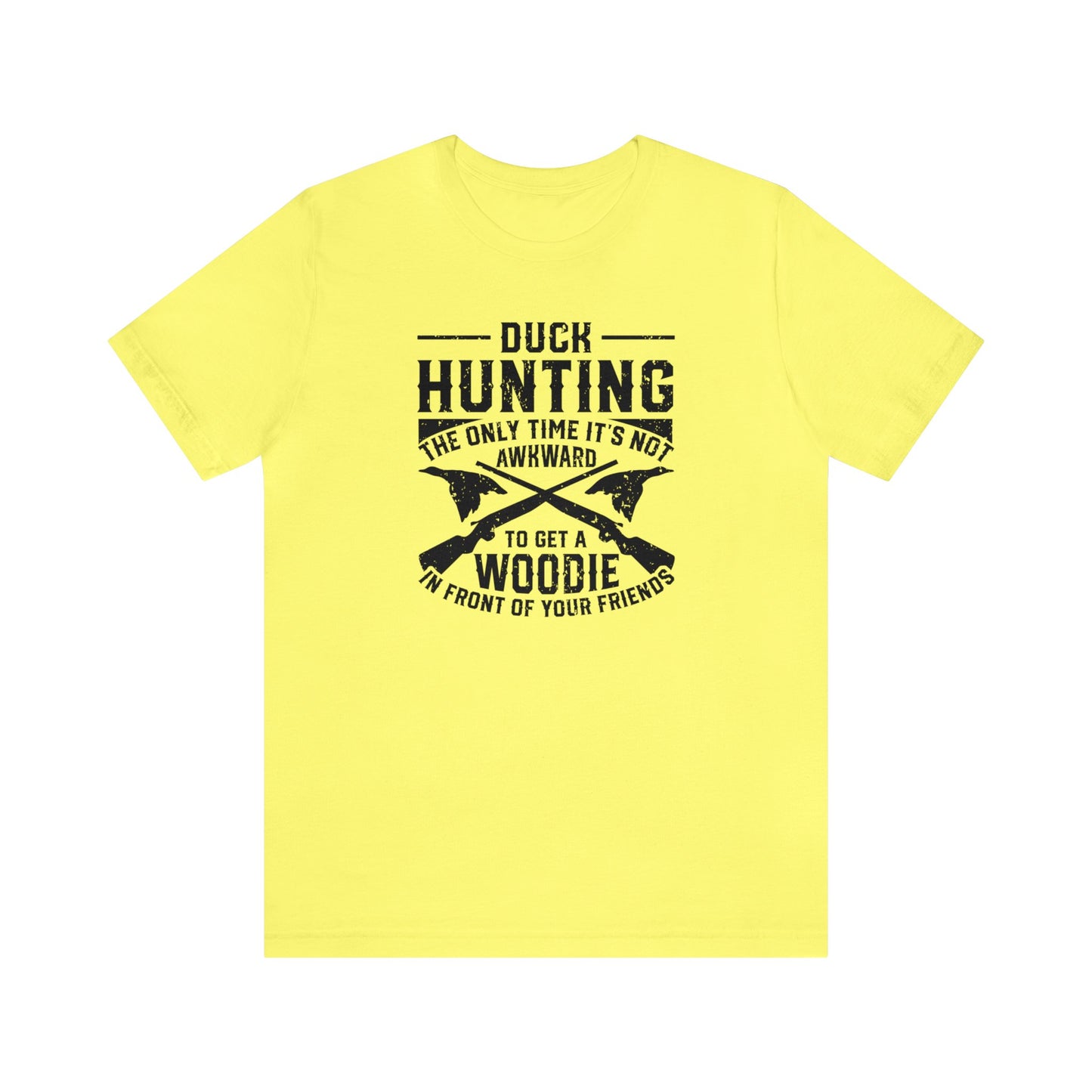 Duck Hunting The Only Time It's Not Awkward To Get A Woodie In Front Of Your Friends T-Shirt