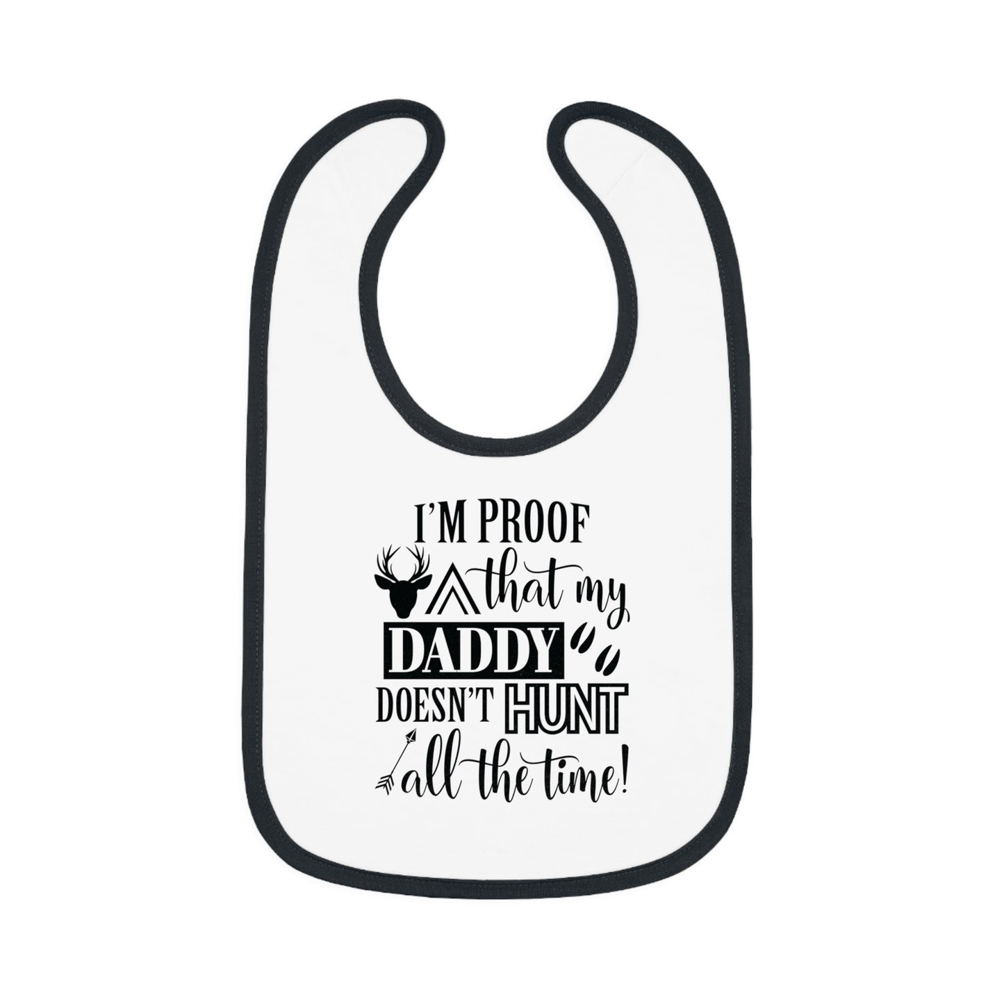 I'm Proof That My Daddy Doesn't Hunt All The Time Baby Jersey Bib