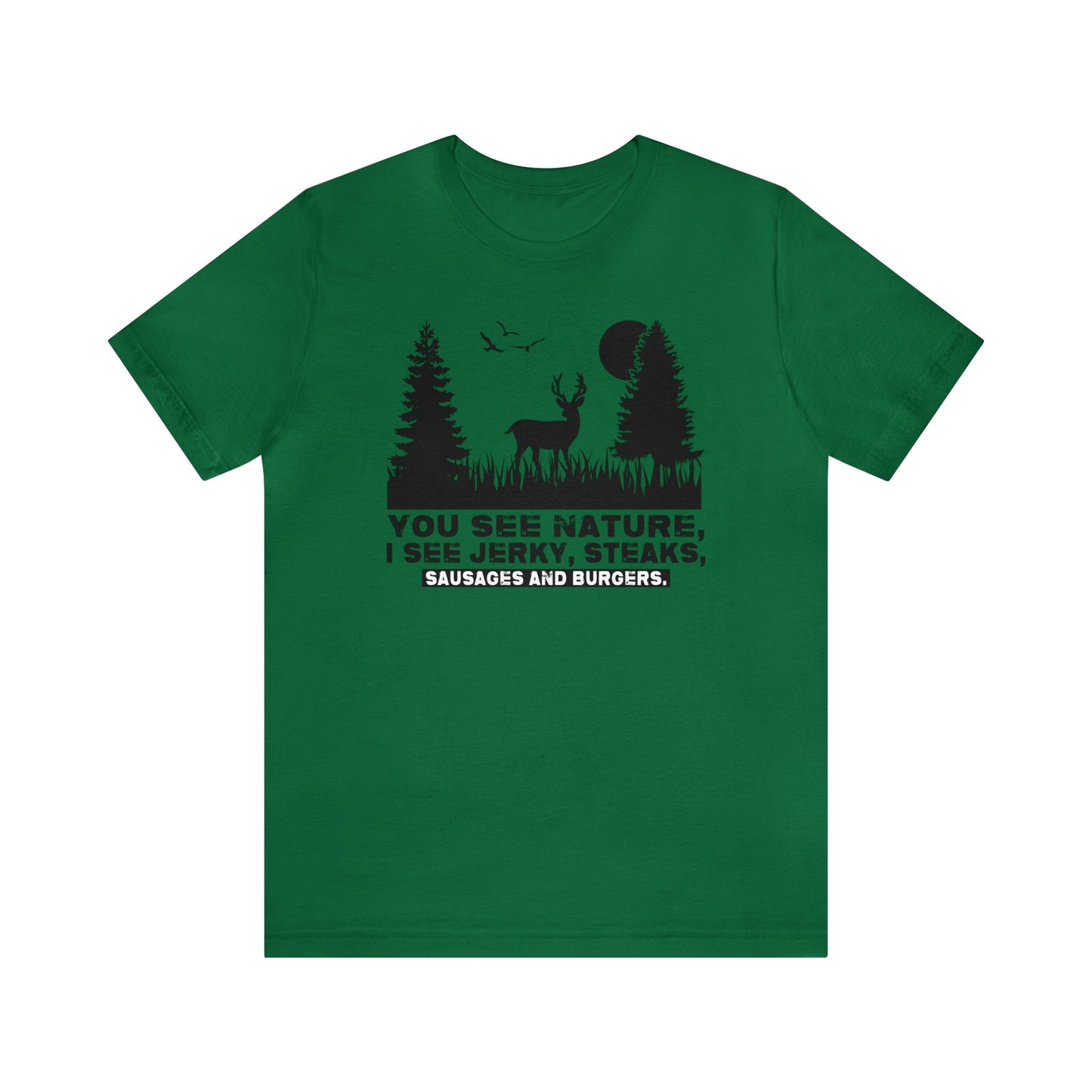 You See Nature I See Jerky and Steaks T-Shirt