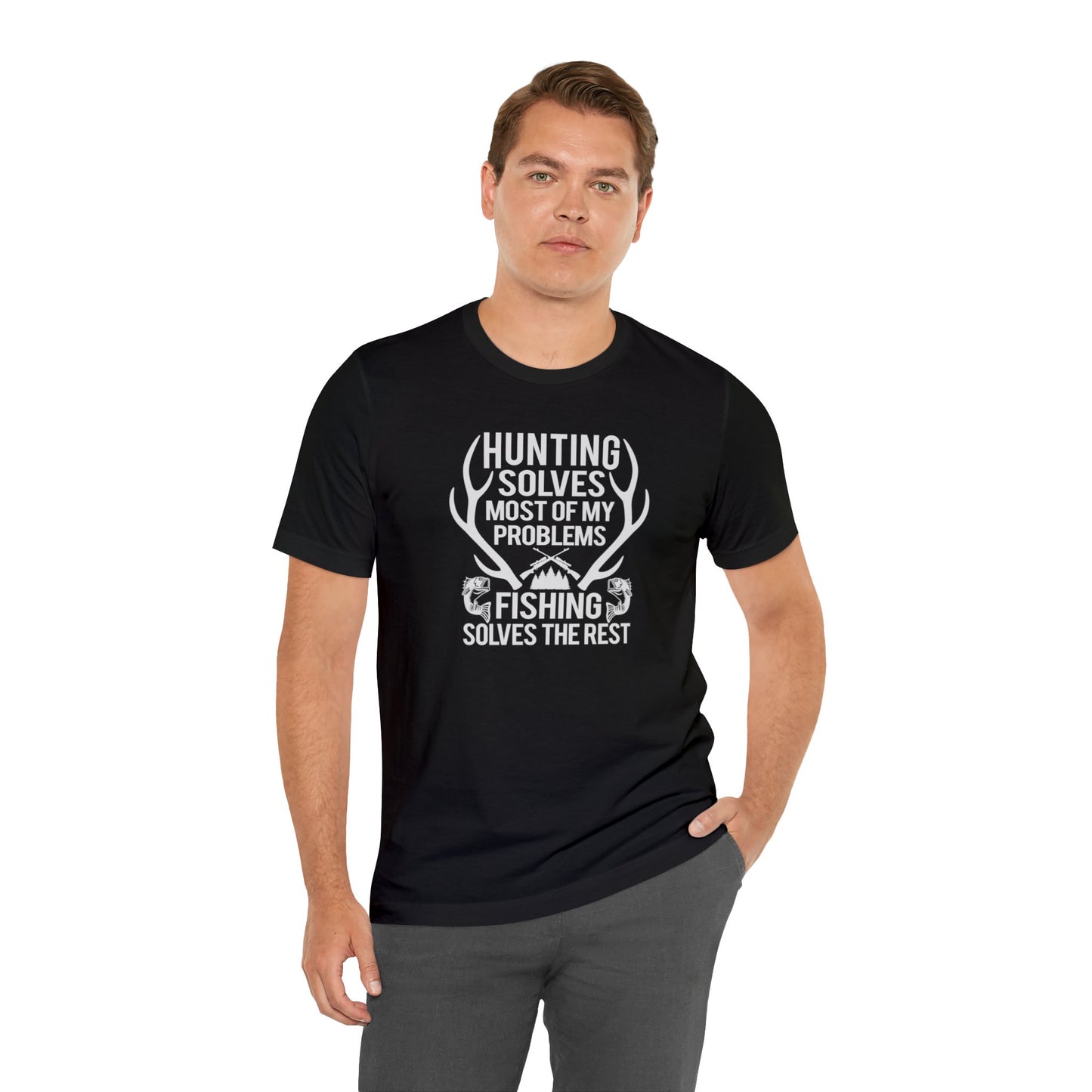 Hunting Solves Most of My Problems Fishing Solves the Rest T-Shirt