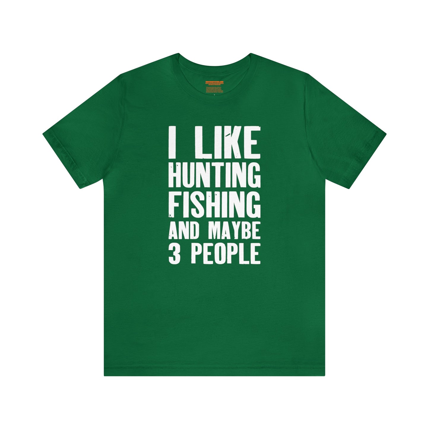 I Like Hunting Fishing and Maybe 3 People T-Shirt