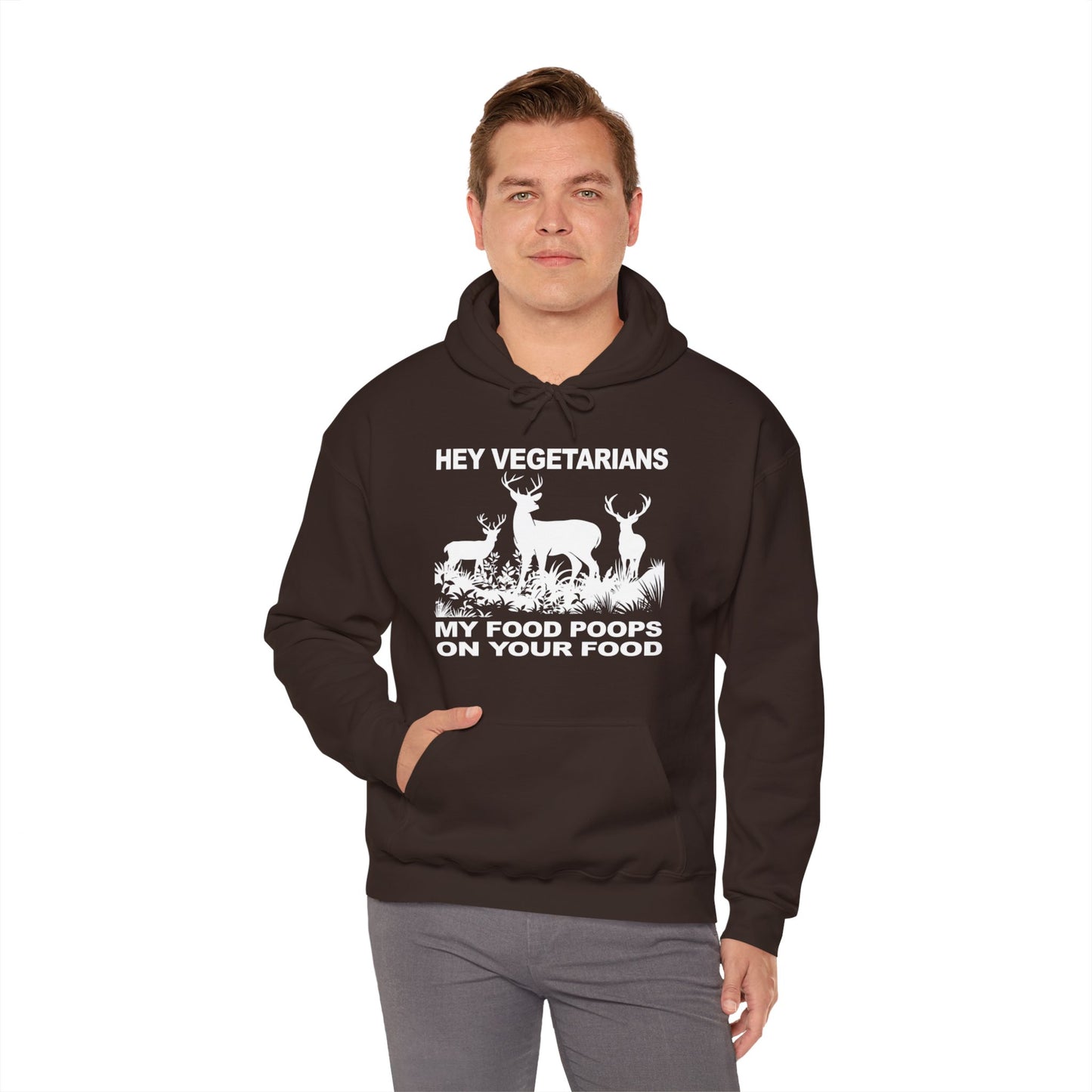 Hey Vegetarians My Food Poops On Your Food Hooded Sweatshirt