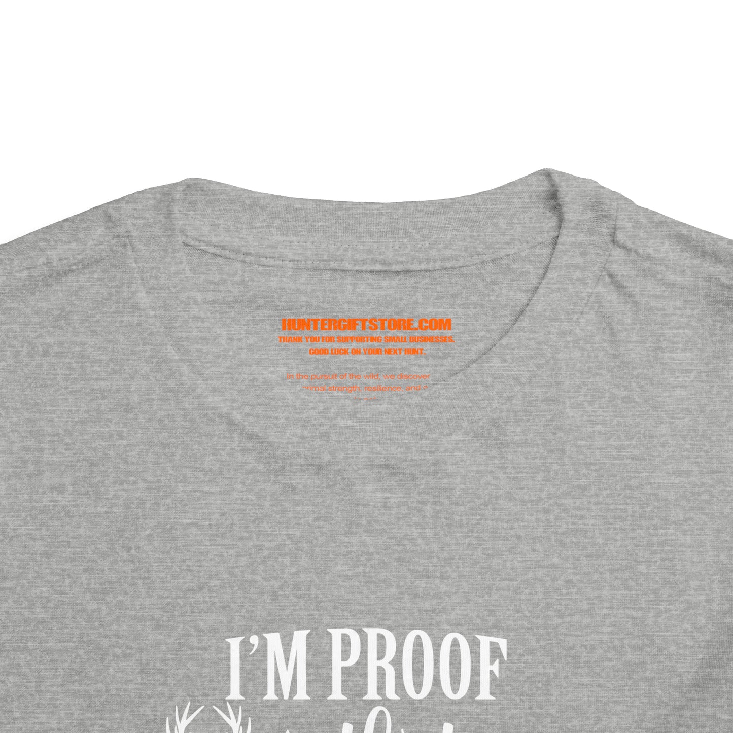 I'm Proof That My Daddy Doesn't Hunt All The Time Toddler T-Shirt