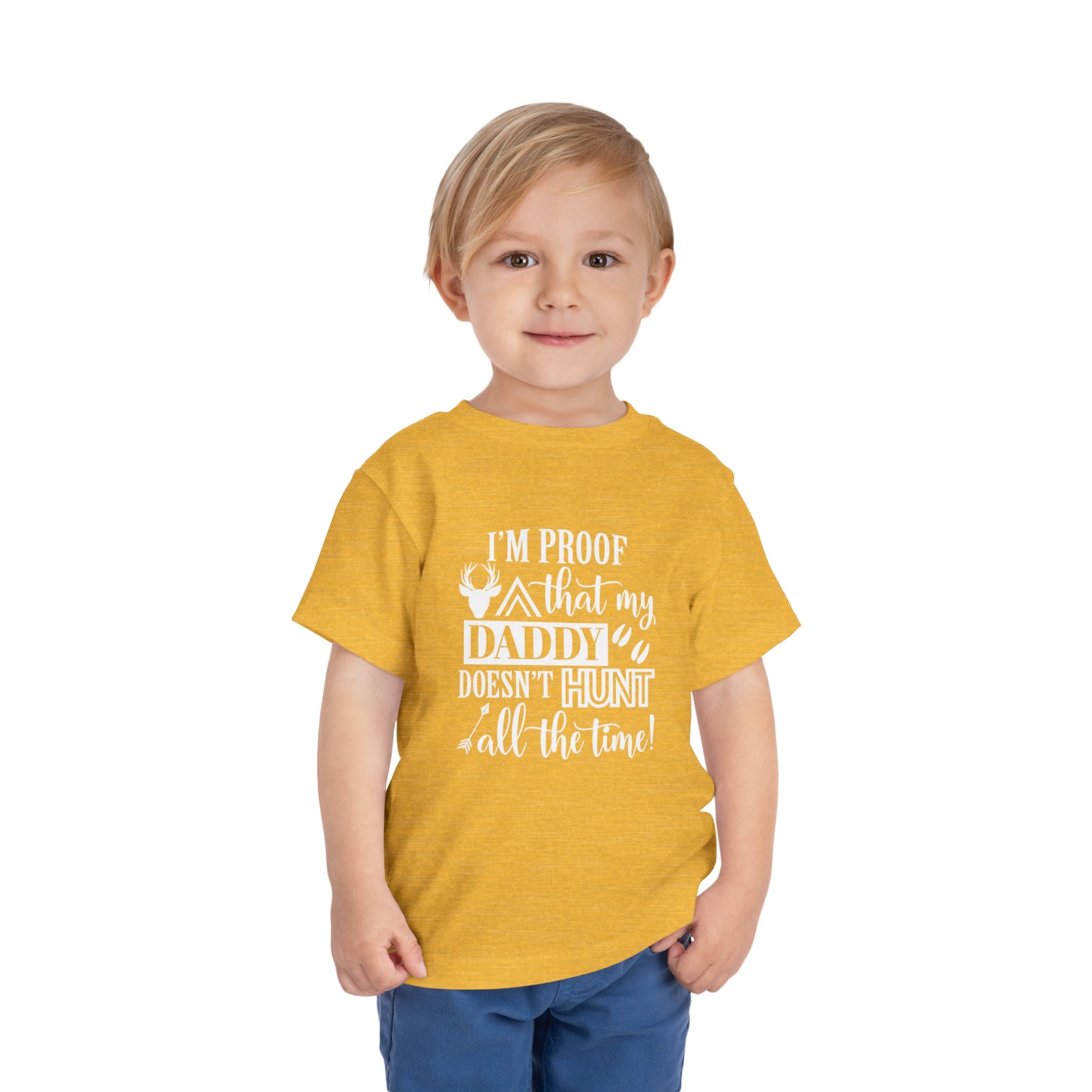 I'm Proof That My Daddy Doesn't Hunt All The Time Toddler T-Shirt