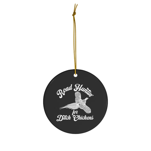 Road Huntin' For Ditch Chickens Ceramic Christmas Ornament