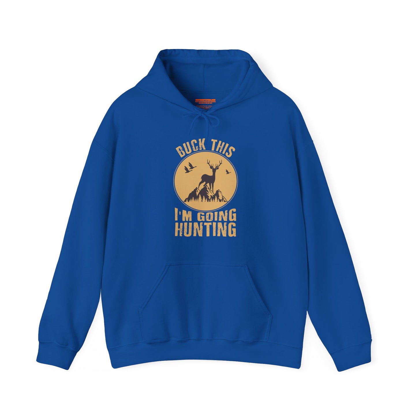 Buck This I'm Going Hunting Hooded Sweatshirt