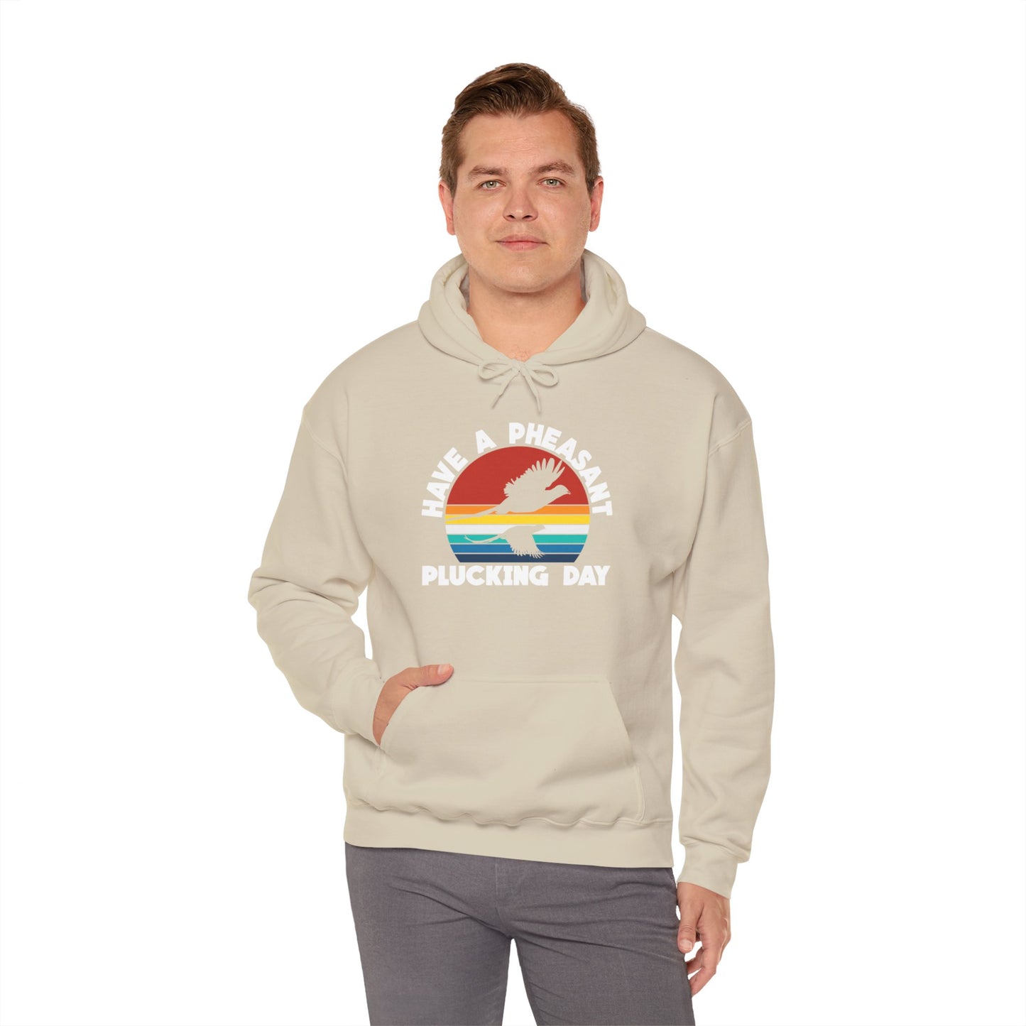 Have A Pheasant Plucking Day Hooded Sweatshirt