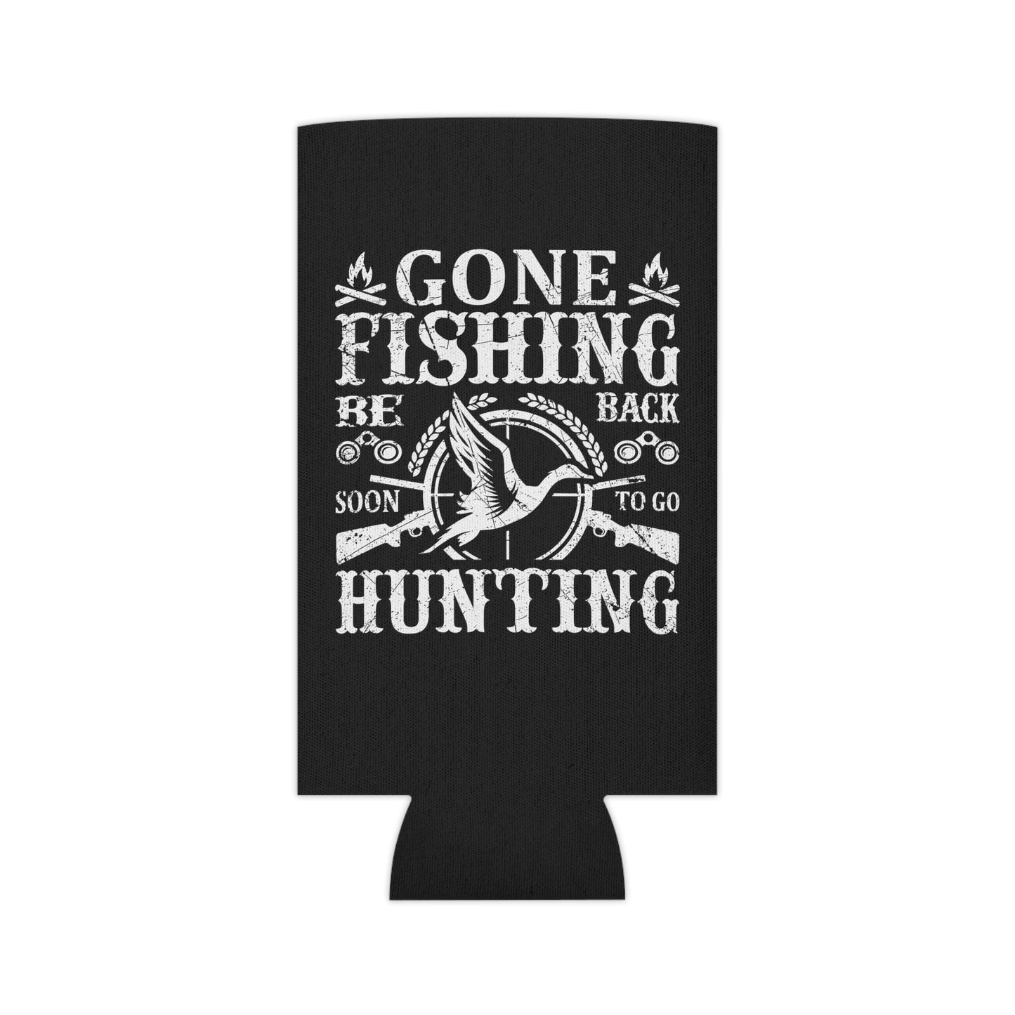 Gone Fishing Be Back Soon To Go Hunting Can Cooler