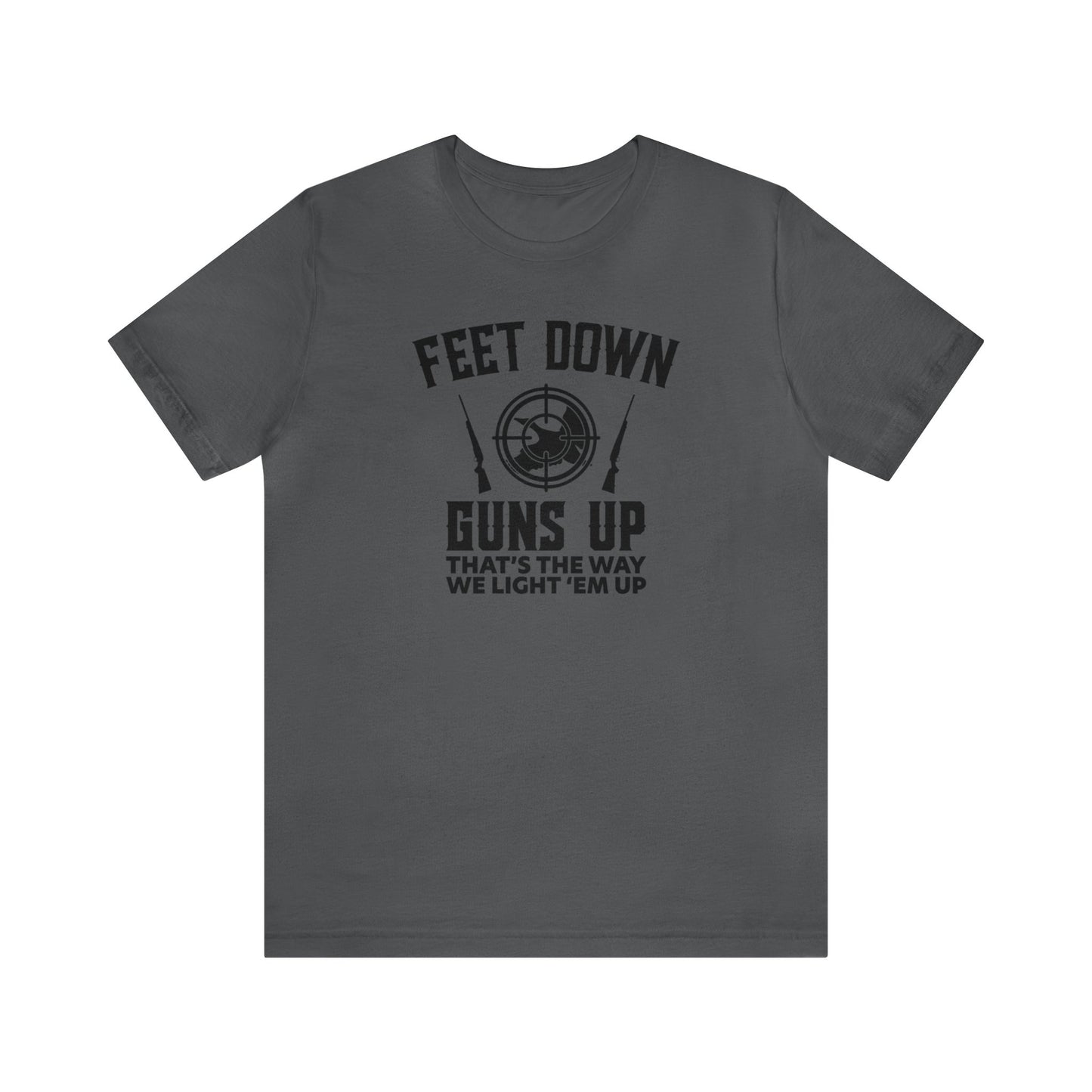 Feet Down Guns Up T-Shirt