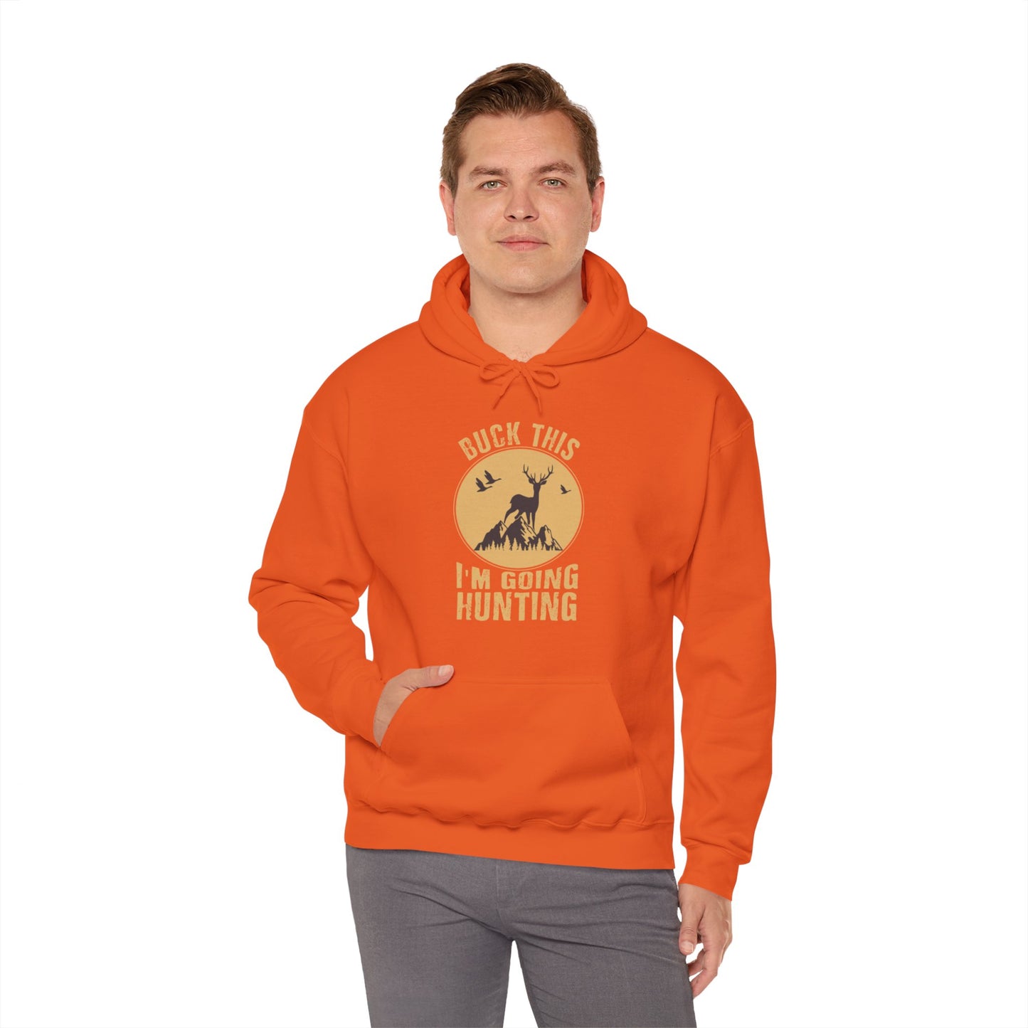 Buck This I'm Going Hunting Hooded Sweatshirt