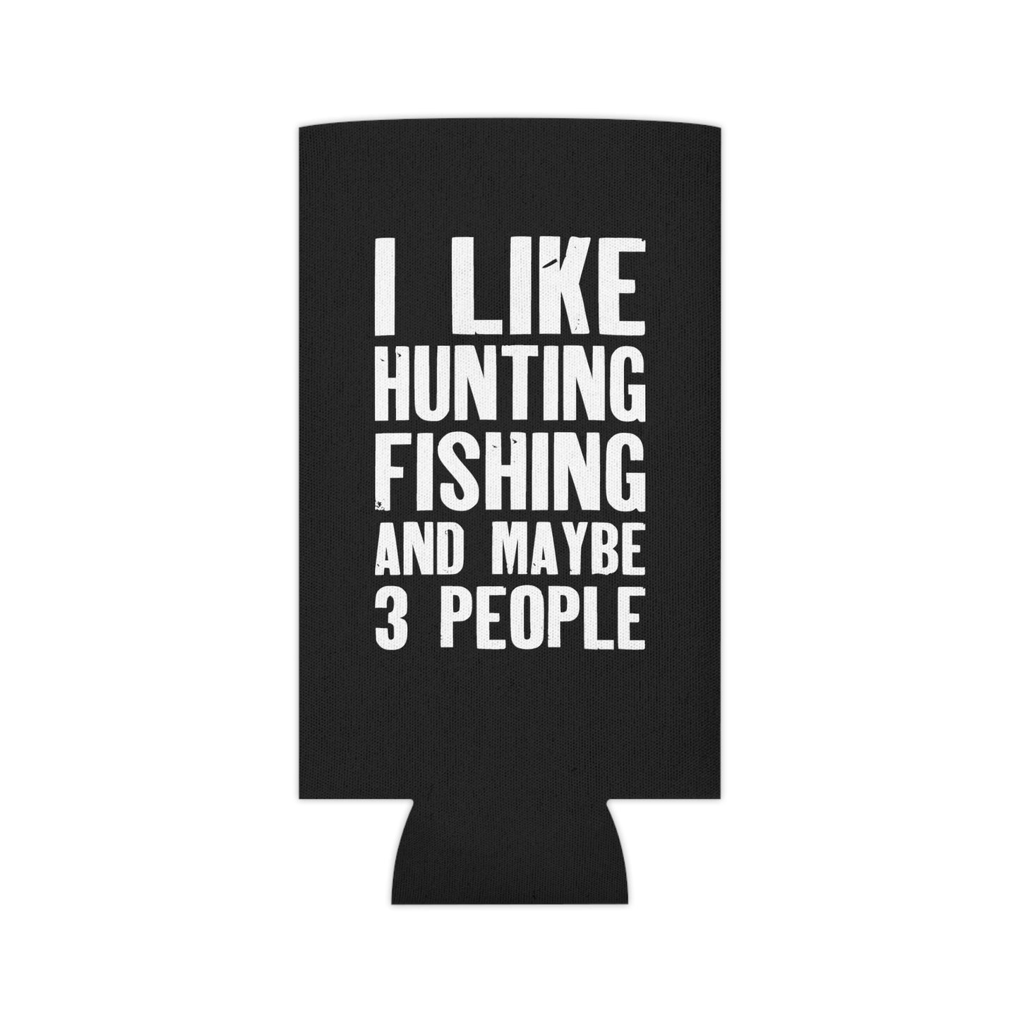 I Like Hunting Fishing and Maybe 3 People Can Cooler