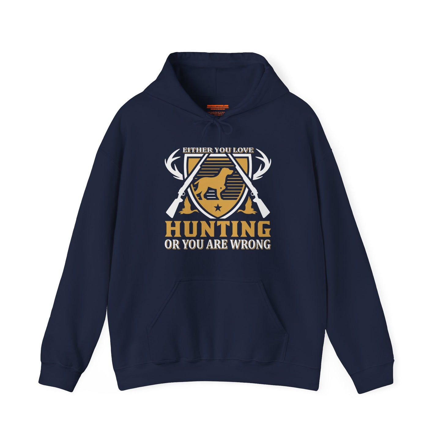 Either You Love Hunting Or You Are Wrong Hooded Sweatshirt