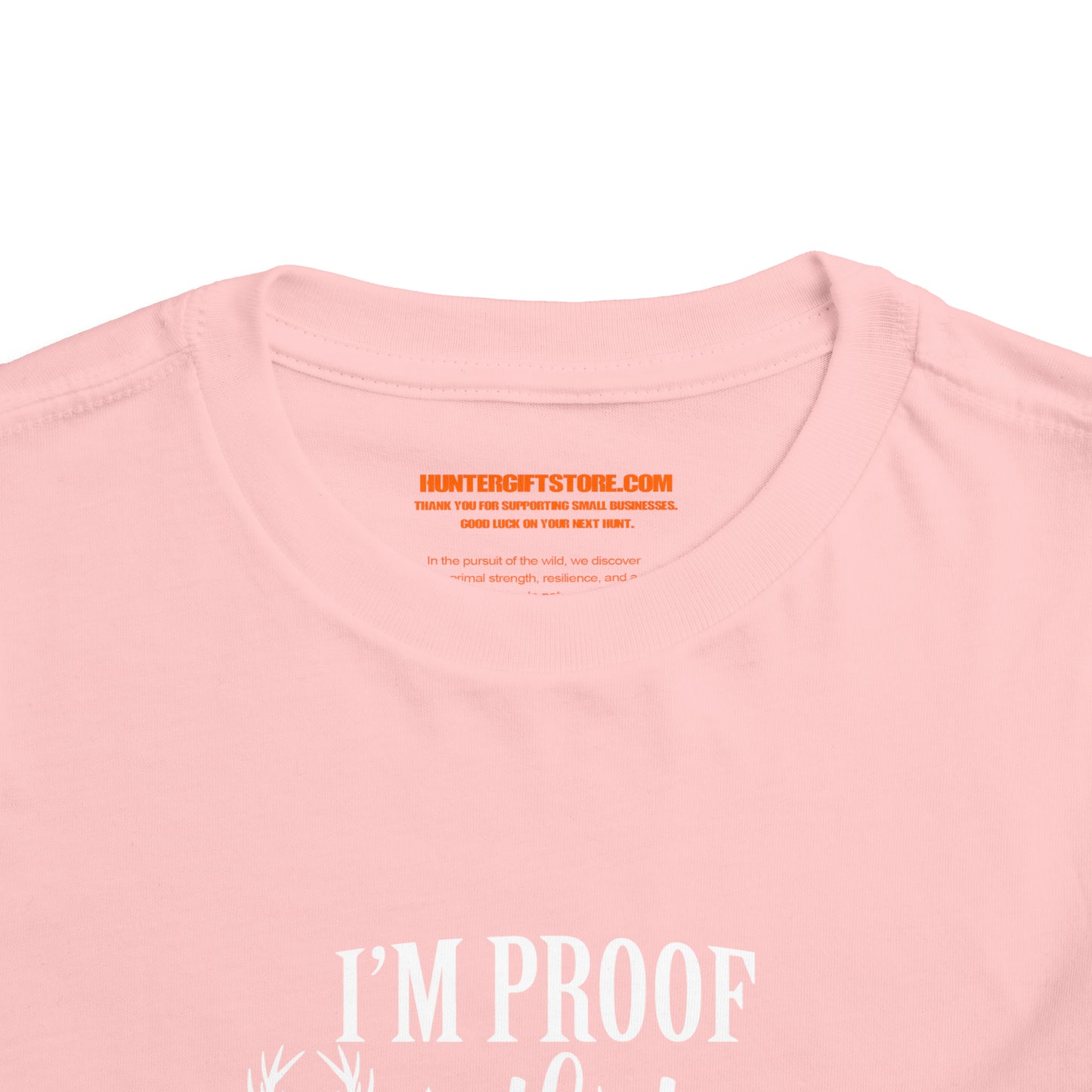 I'm Proof That My Daddy Doesn't Hunt All The Time Toddler T-Shirt