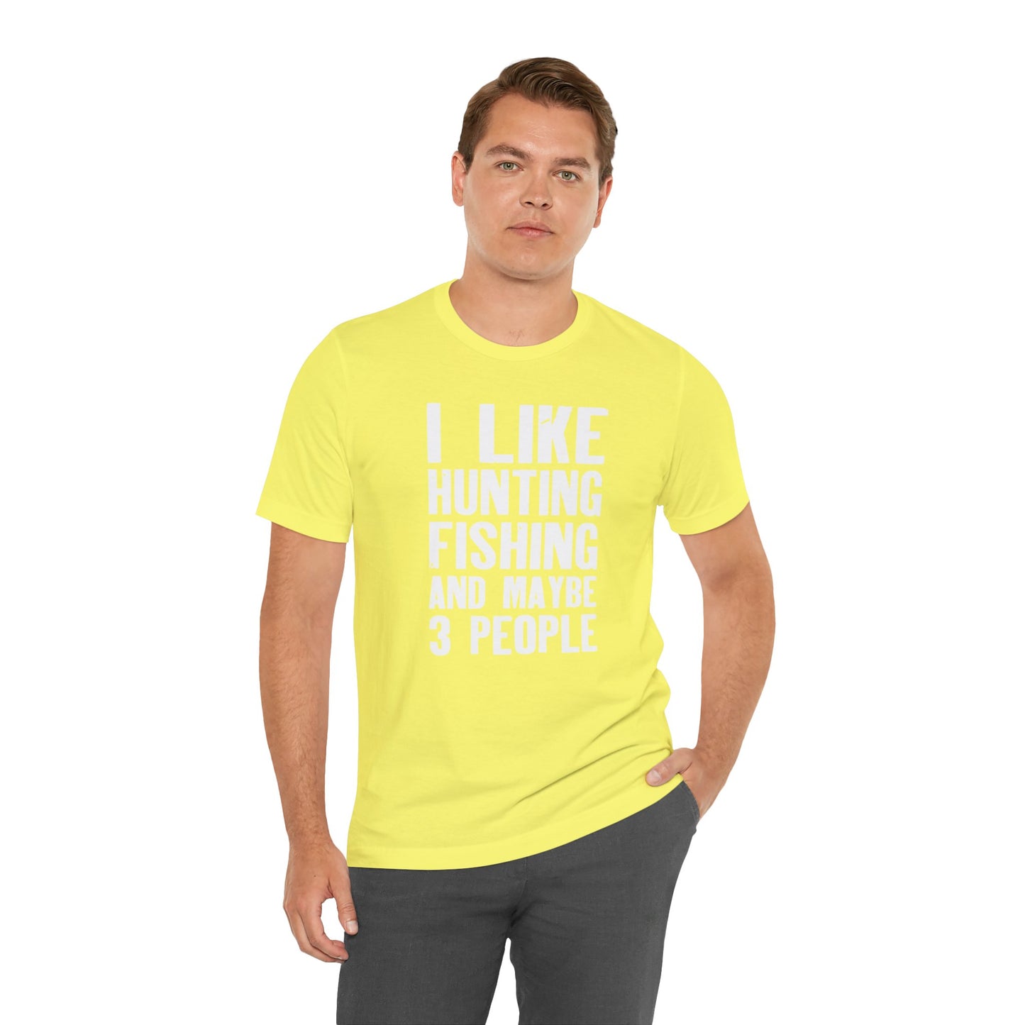 I Like Hunting Fishing and Maybe 3 People T-Shirt