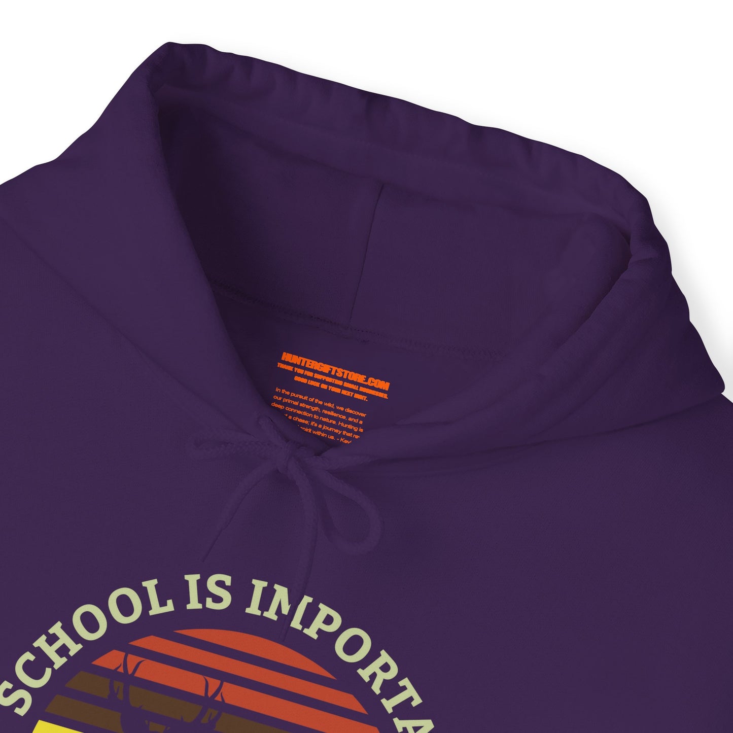 School Is Important But Hunting Is More Importanter Hooded Sweatshirt