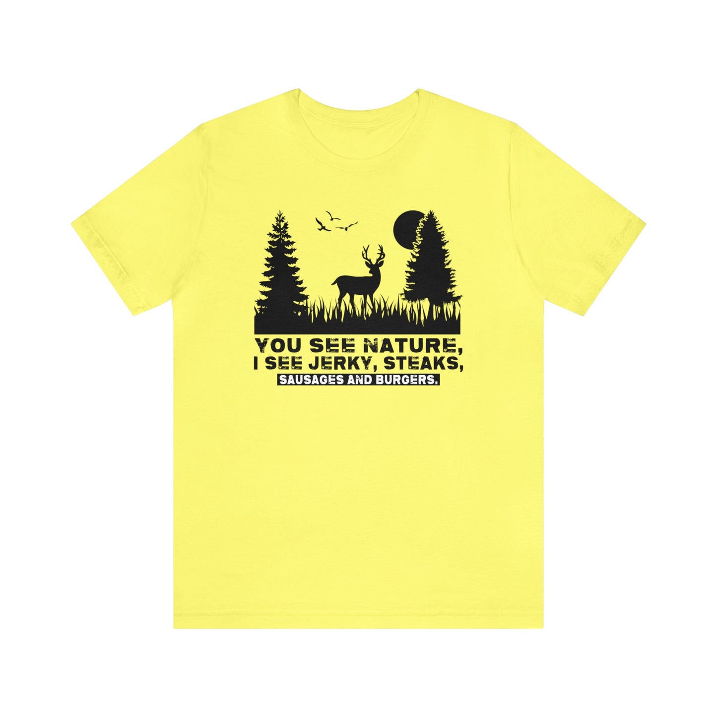 You See Nature I See Jerky and Steaks T-Shirt