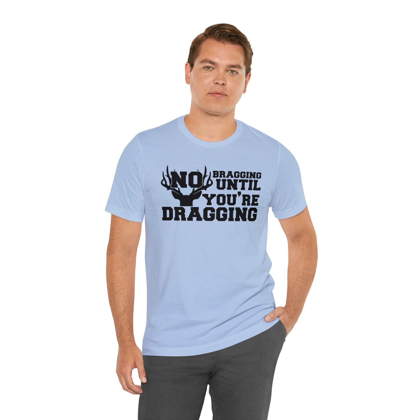 No Bragging Until You're Dragging T-Shirt