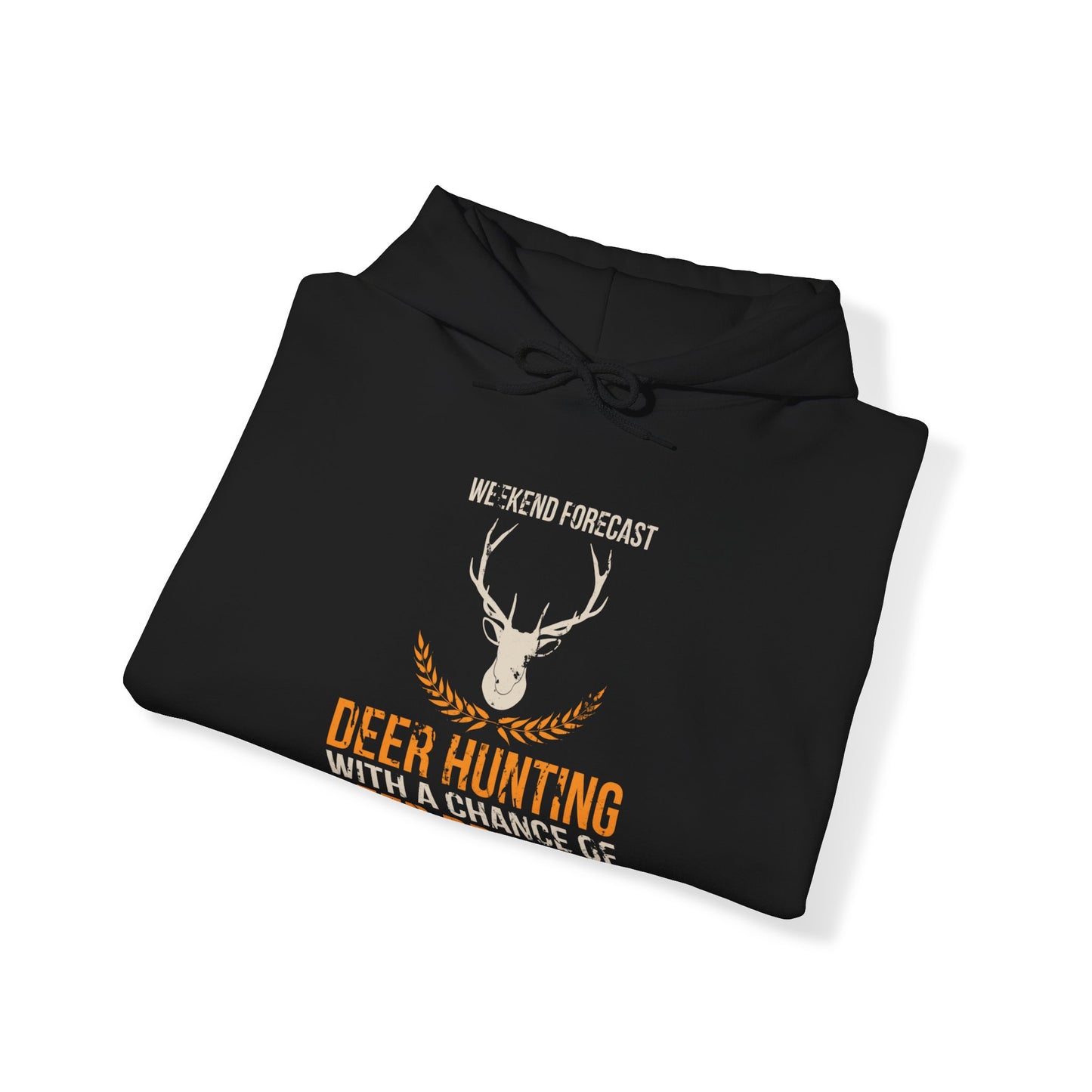 Weekend Forecast Deer Hunting With A Chance Of Beer Drinking Hooded Sweatshirt