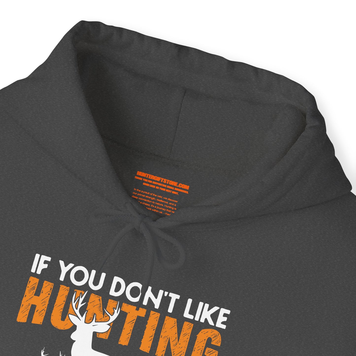 If You Don't Like Hunting Then You Probably Won't Like Me Hooded Sweatshirt