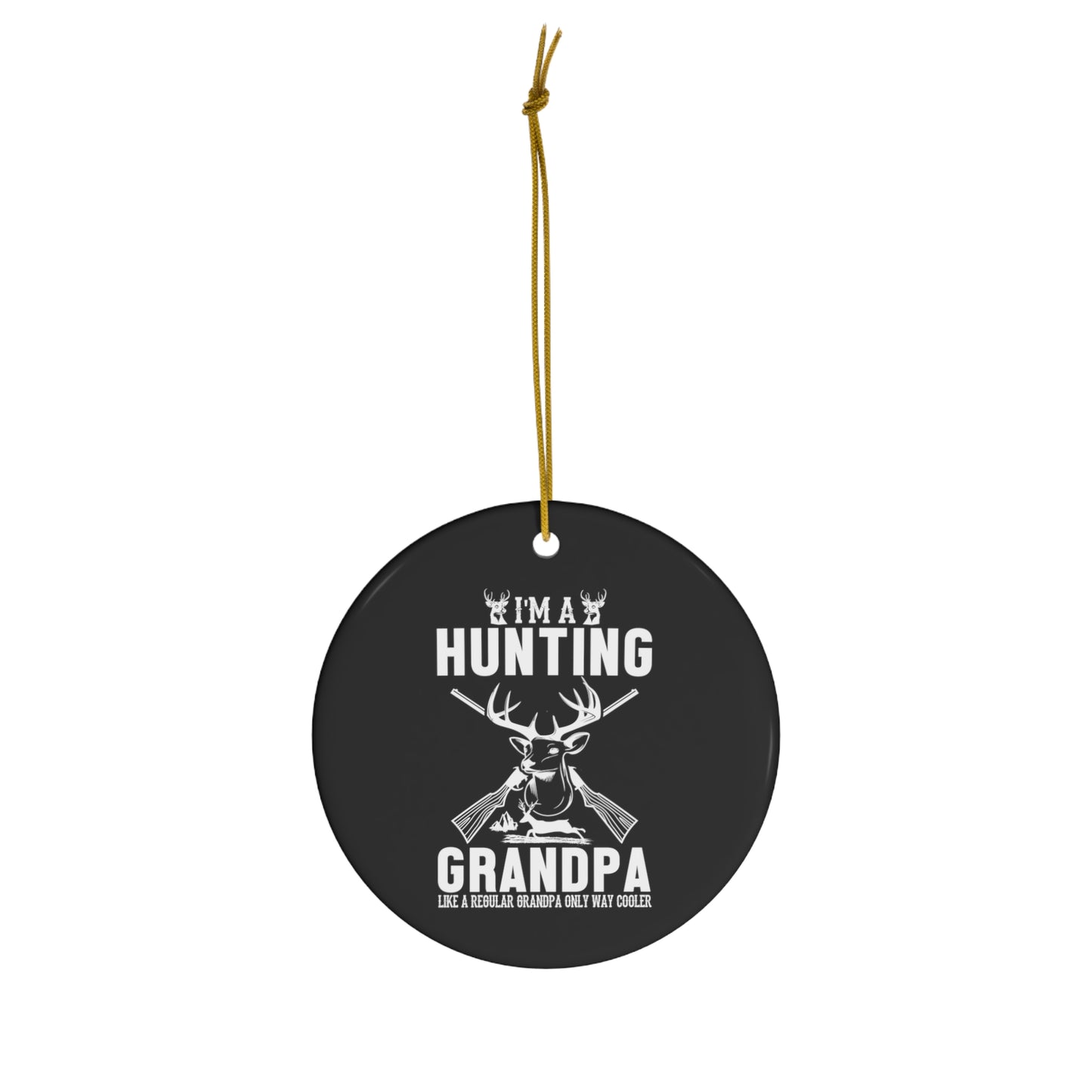 I'm A Hunting Grandpa Ceramic Christmas Ornament