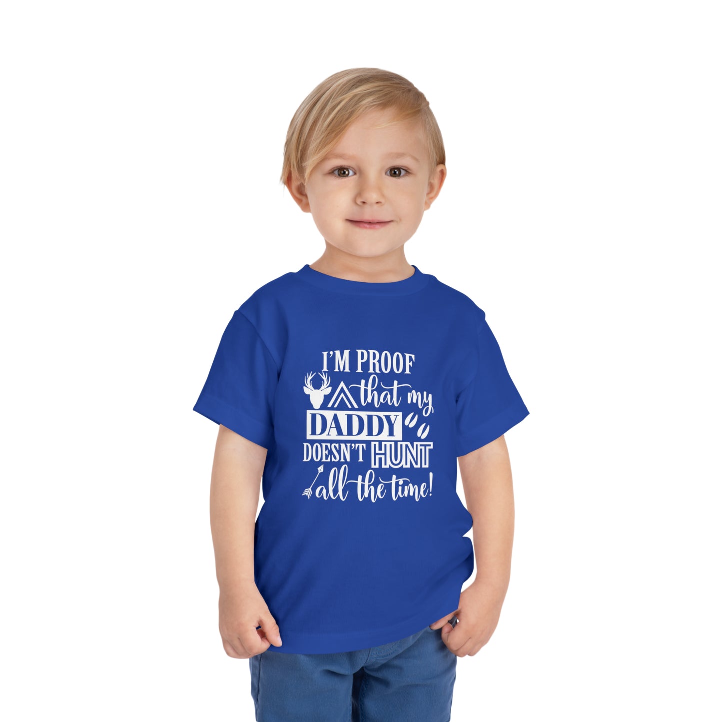 I'm Proof That My Daddy Doesn't Hunt All The Time Toddler T-Shirt