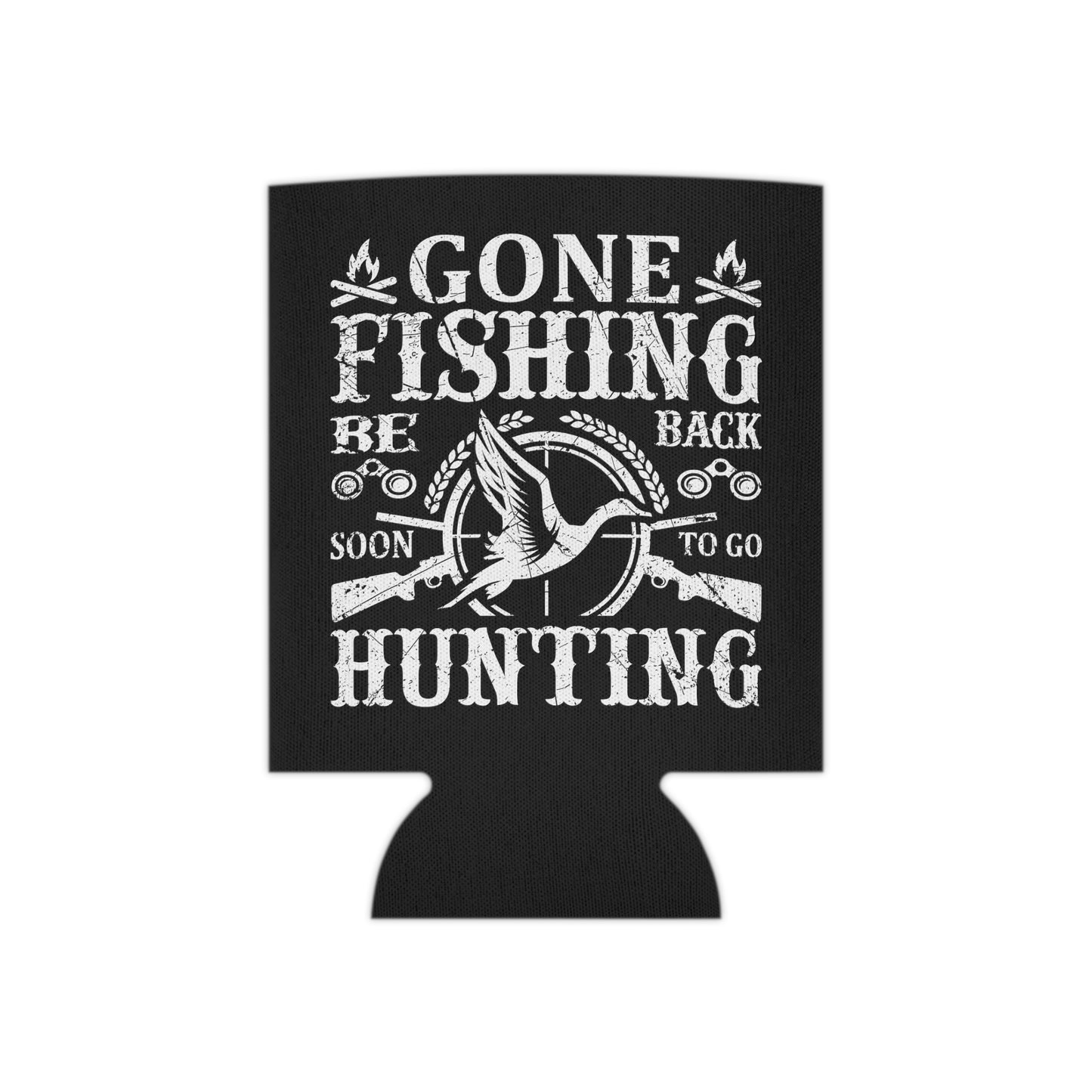 Gone Fishing Be Back Soon To Go Hunting Can Cooler