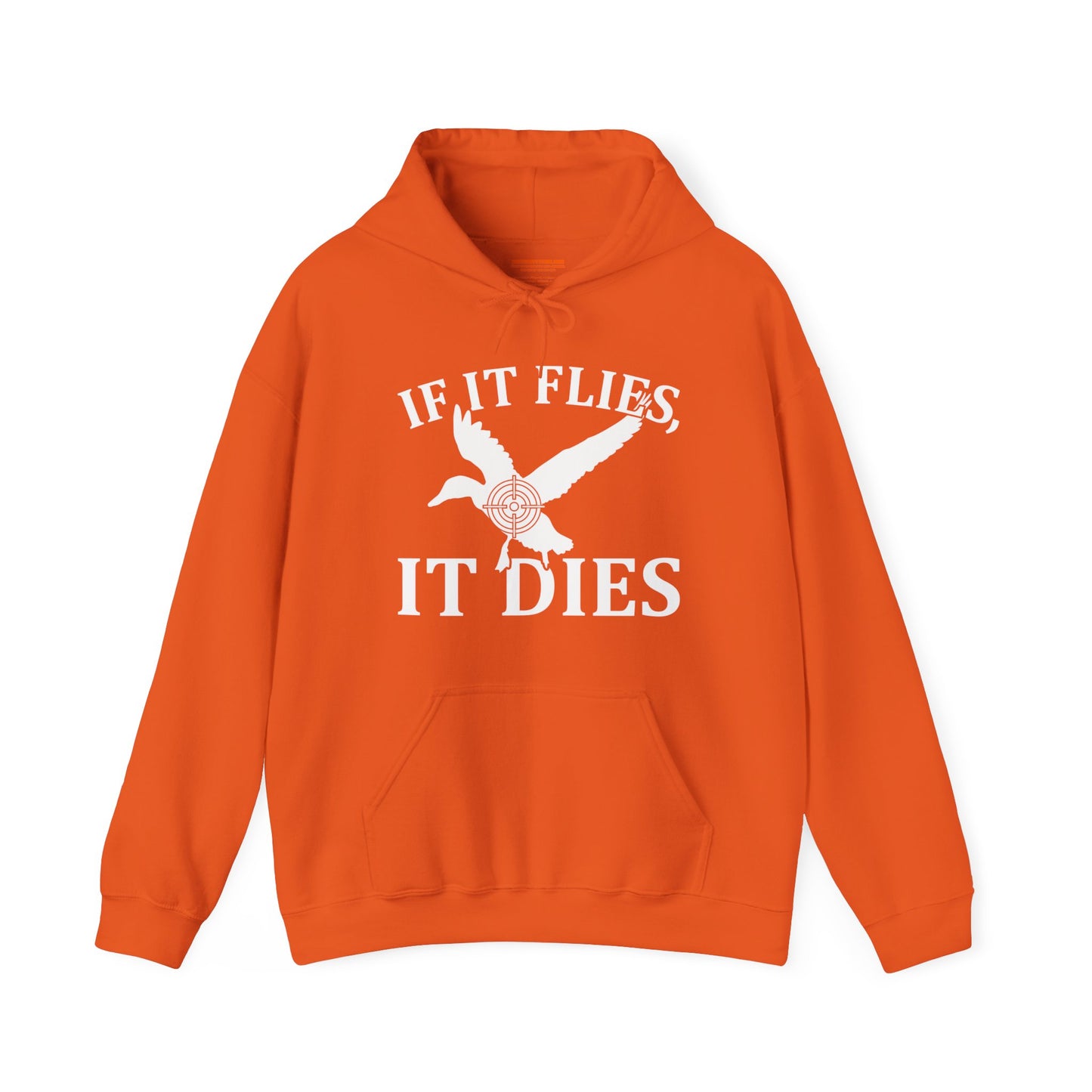 If It Flies It Dies Hooded Sweatshirt