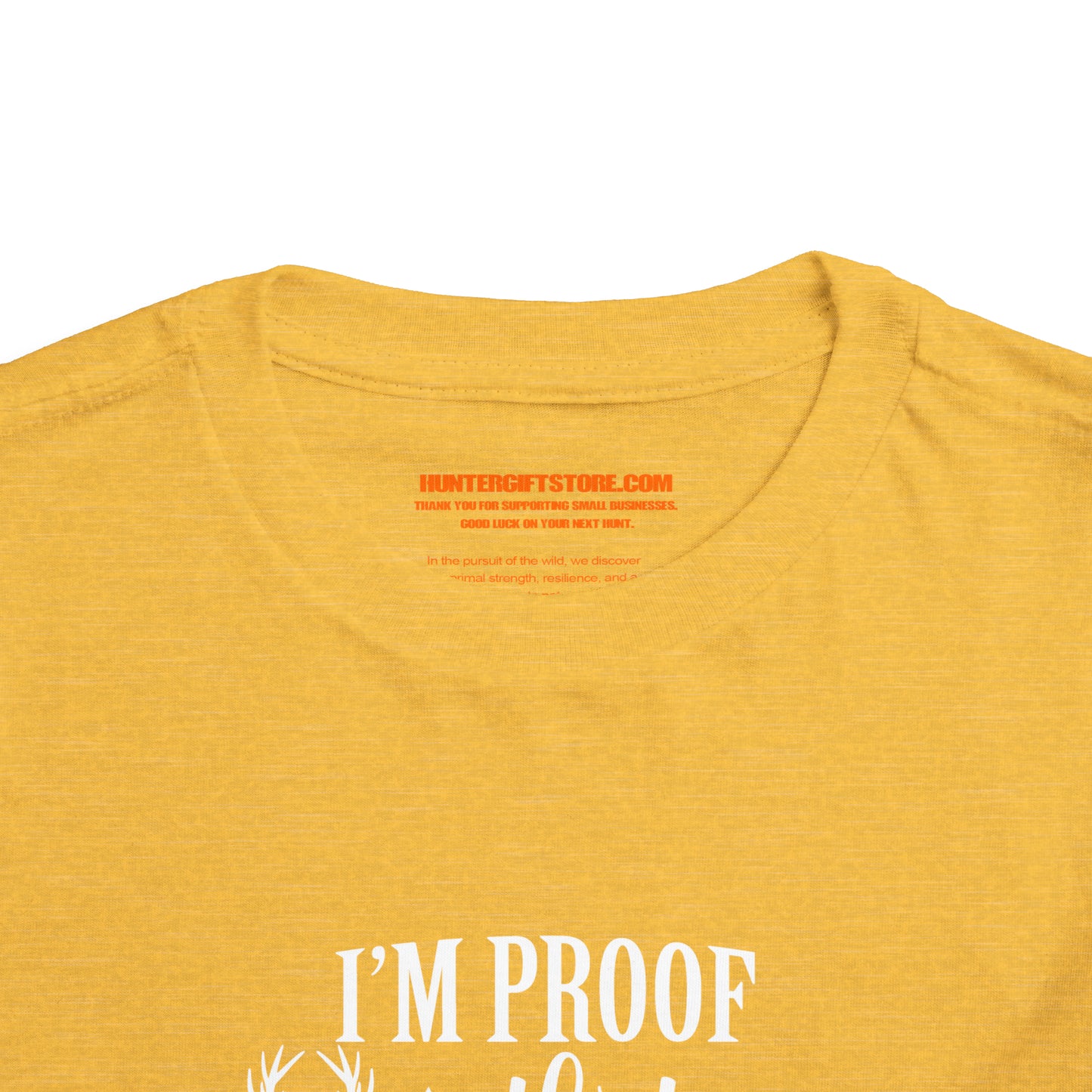 I'm Proof That My Daddy Doesn't Hunt All The Time Toddler T-Shirt