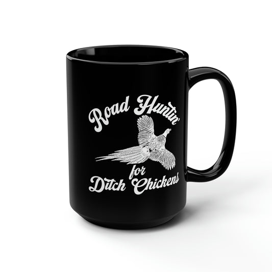 Road Huntin' For Ditch Chickens Mug, 15oz