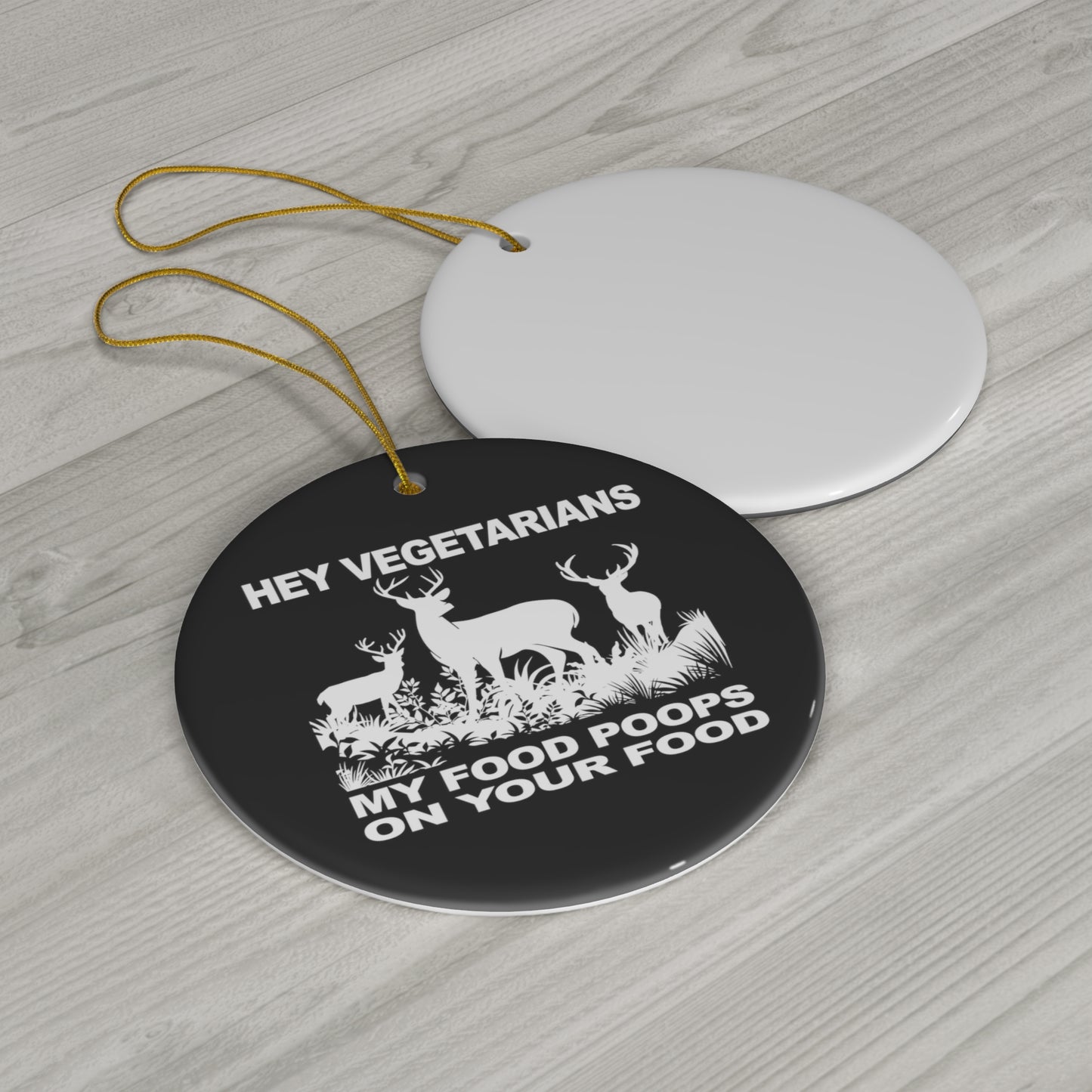 Hey Vegetarians My Food Poops On Your Food Deer Hunting Ceramic Christmas Ornament