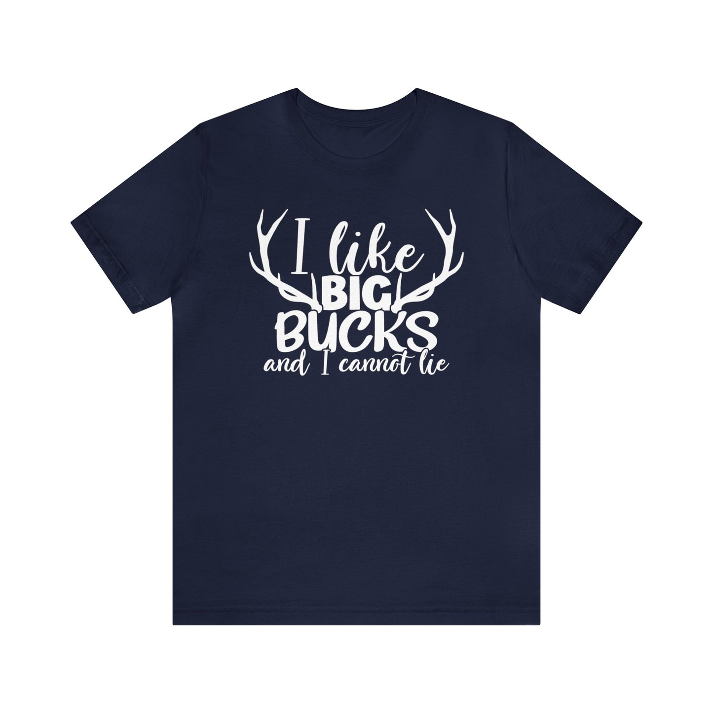 I Like Big Bucks and I Cannot Lie T-Shirt