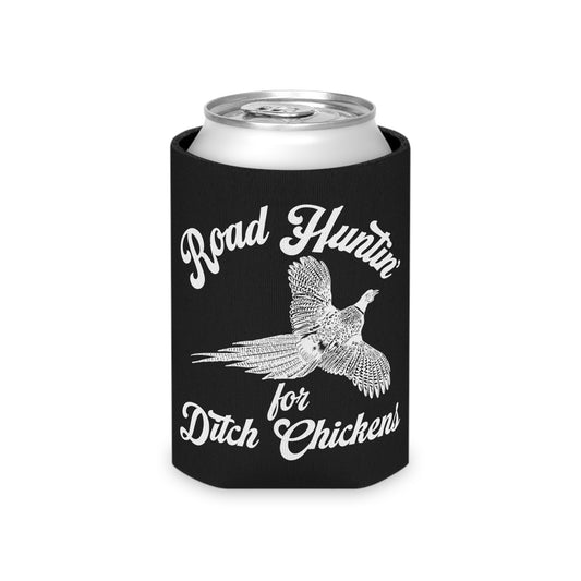 Road Huntin For Ditch Chickens Can Cooler