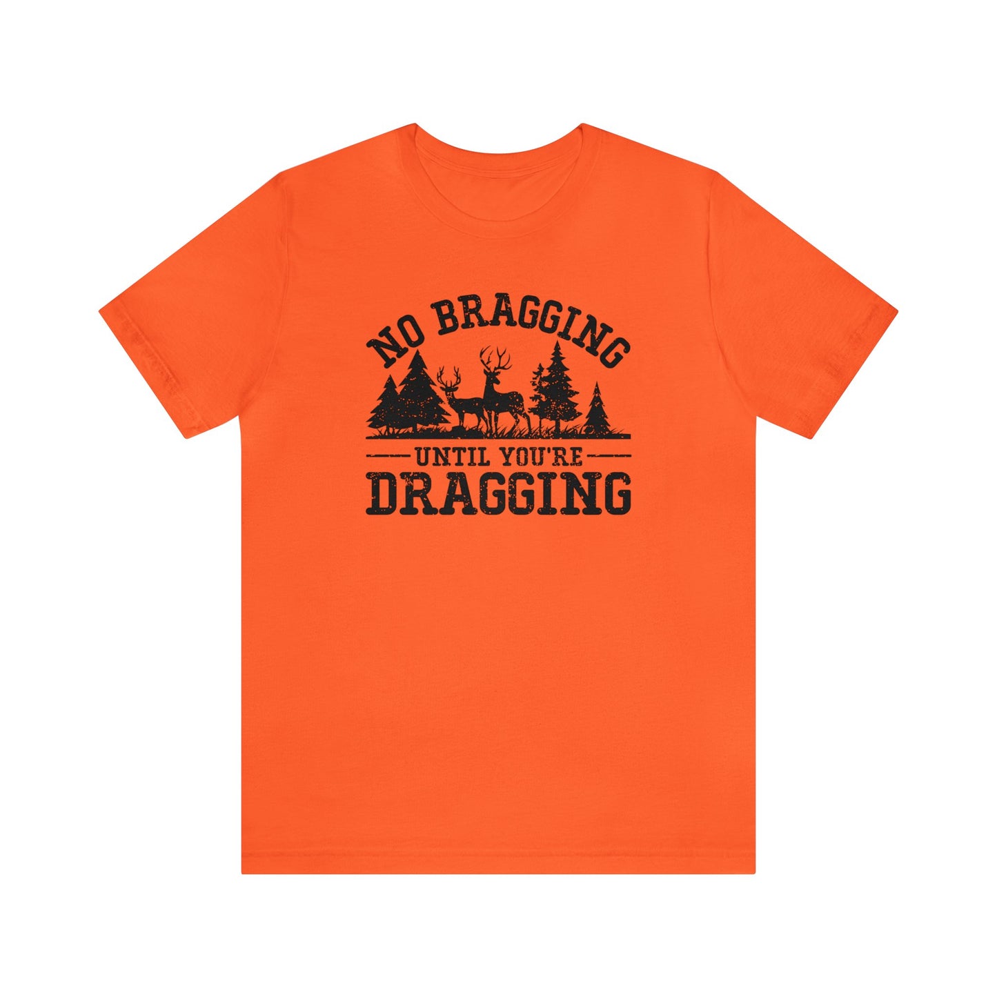 No Bragging Until Your Dragging T-Shirt