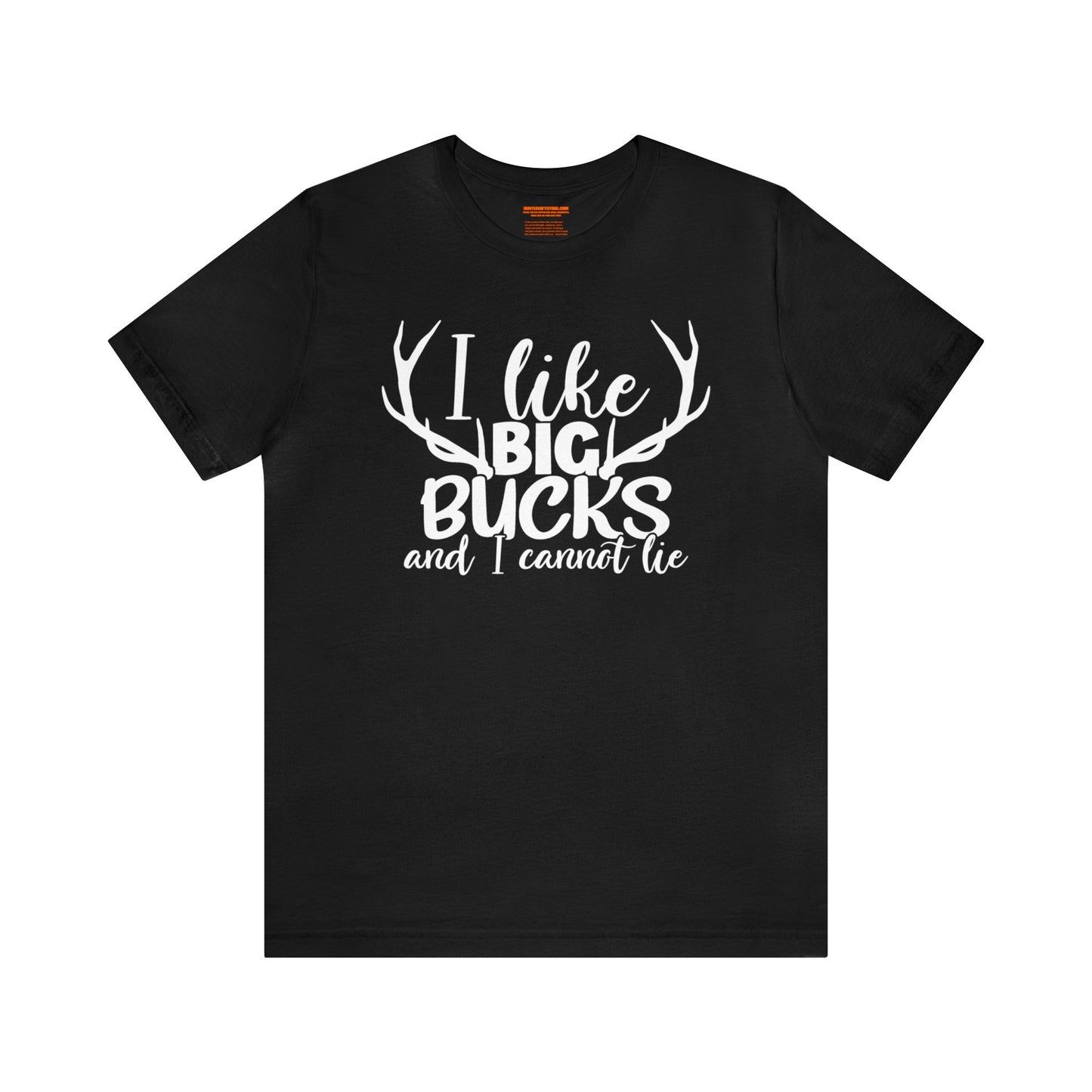 I Like Big Bucks and I Cannot Lie T-Shirt