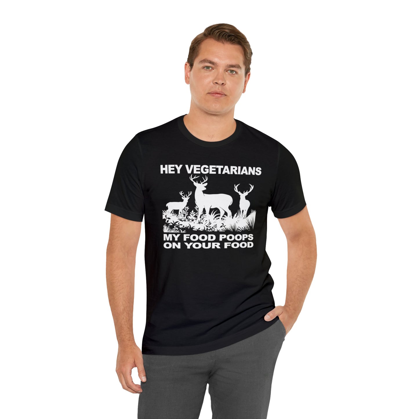 Hey Vegetarians My Food Poops On Your Food T-Shirt