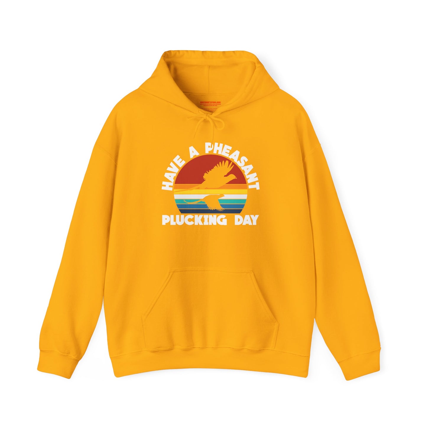 Have A Pheasant Plucking Day Hooded Sweatshirt