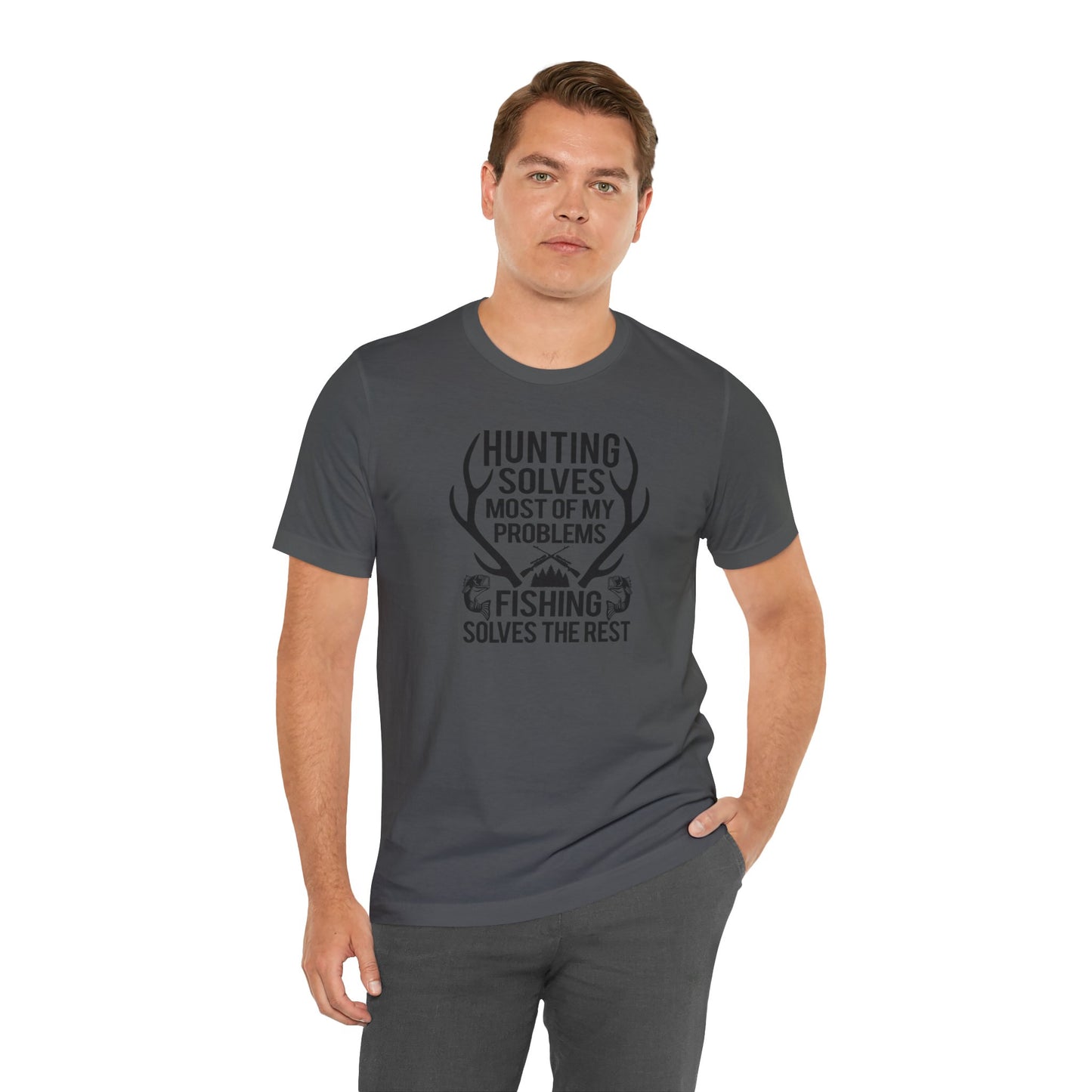 Hunting Solves Most of My Problems Fishing Solves the Rest T-Shirt