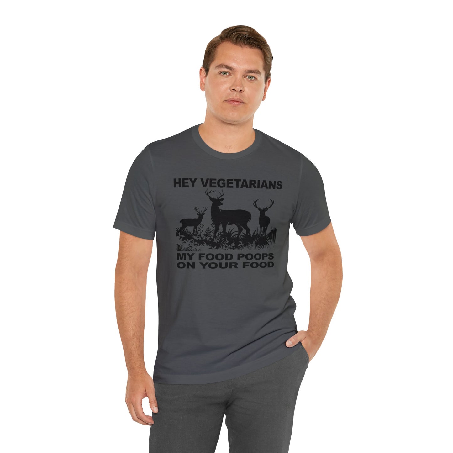 Hey Vegetarians My Food Poops On Your Food T-Shirt