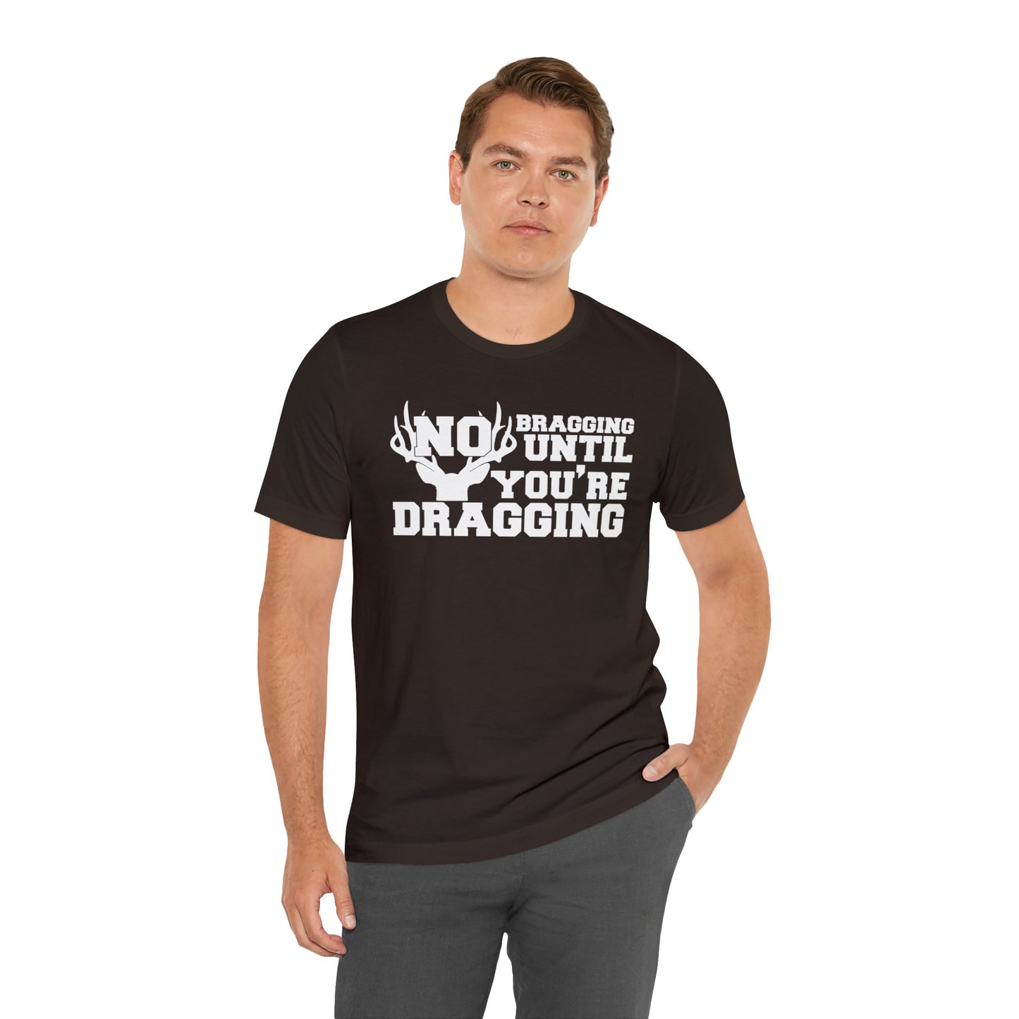 No Bragging Until You're Dragging T-Shirt