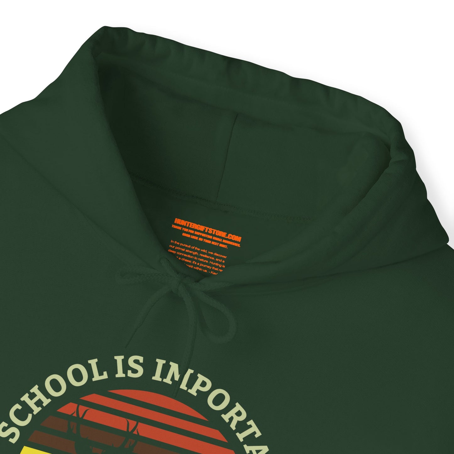 School Is Important But Hunting Is More Importanter Hooded Sweatshirt