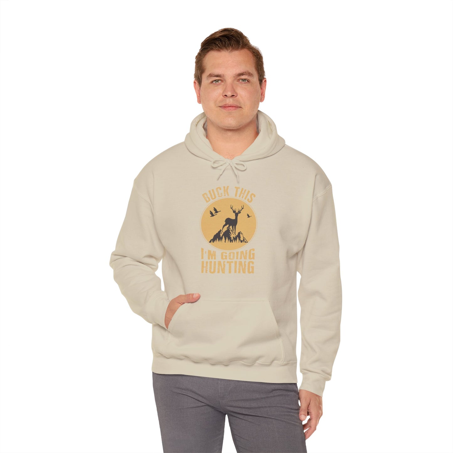 Buck This I'm Going Hunting Hooded Sweatshirt