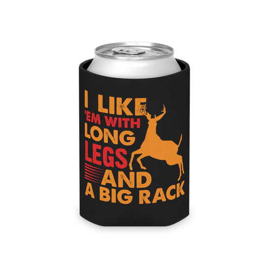 I Like 'Em With Long Legs and A Big Rack Can Cooler