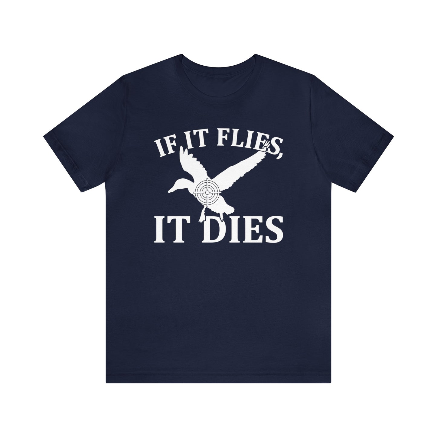 If It Flies It Dies T-Shirt