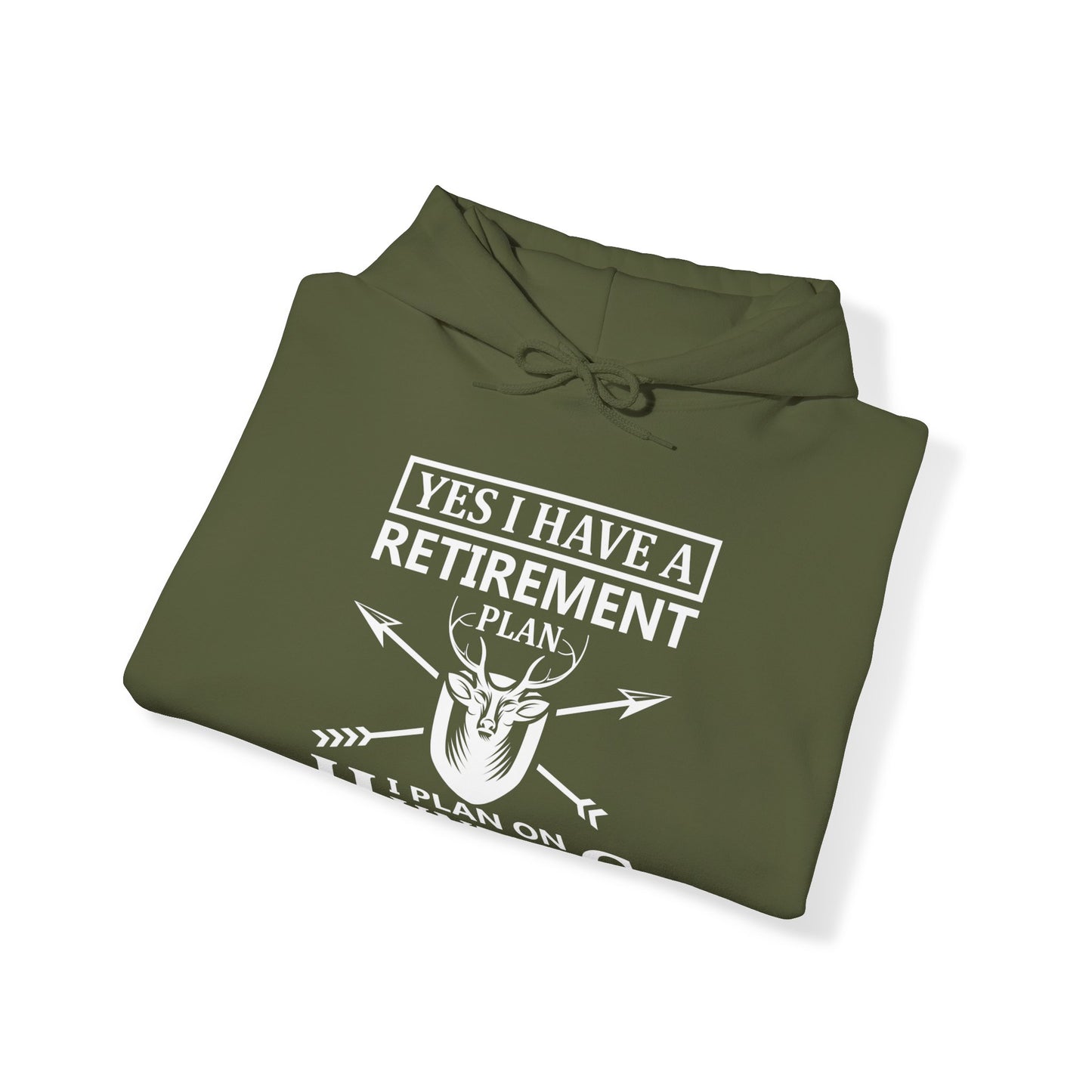 Yes I Have A Retirement Plan Hooded Sweatshirt