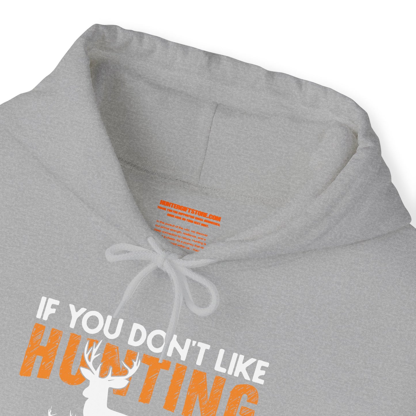 If You Don't Like Hunting Then You Probably Won't Like Me Hooded Sweatshirt