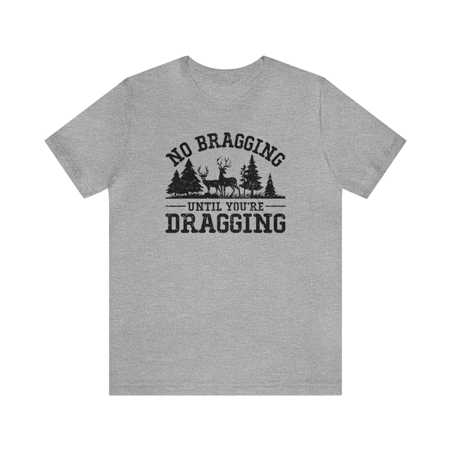 No Bragging Until Your Dragging T-Shirt