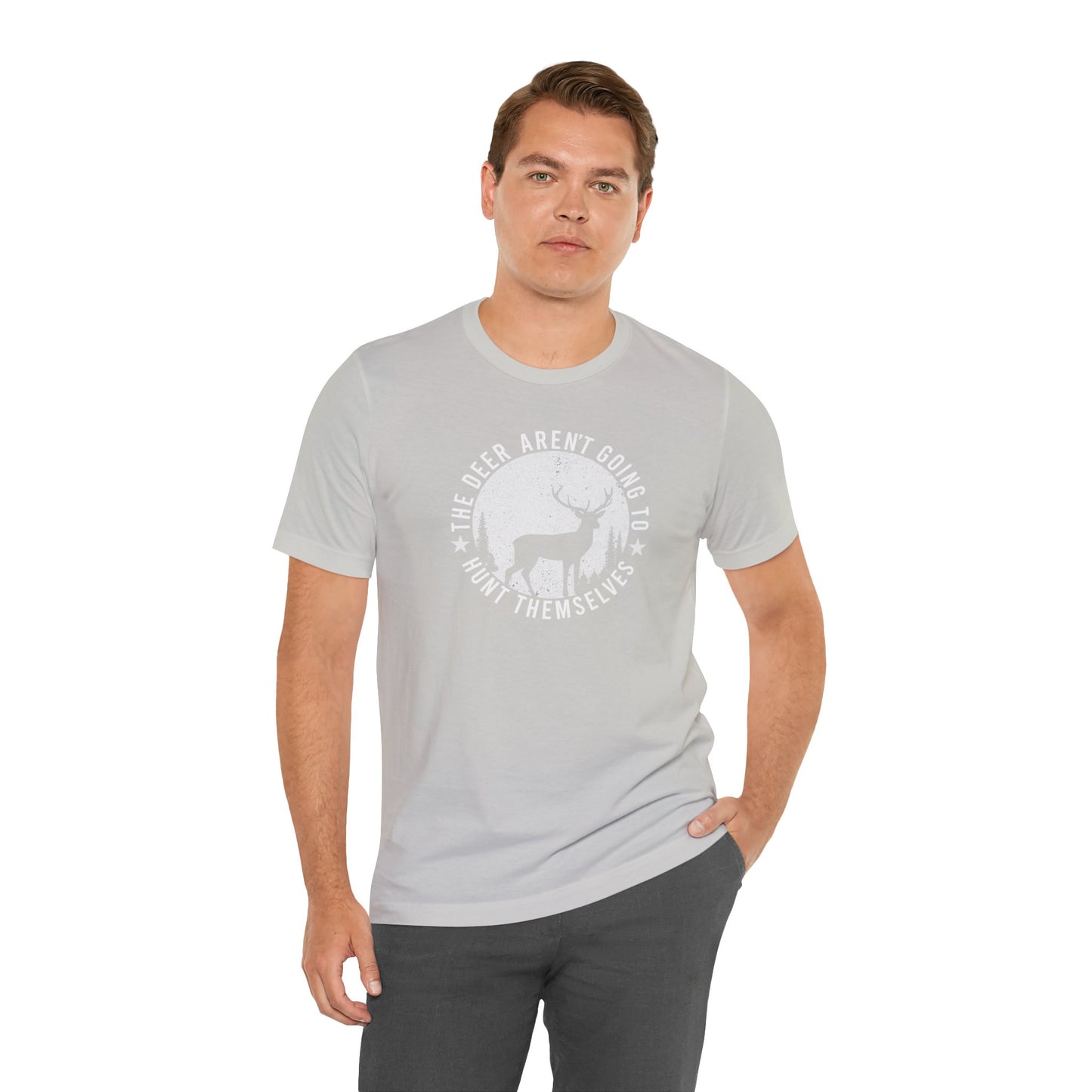 The Deer Aren't Going to Hunt Themselves T-Shirt