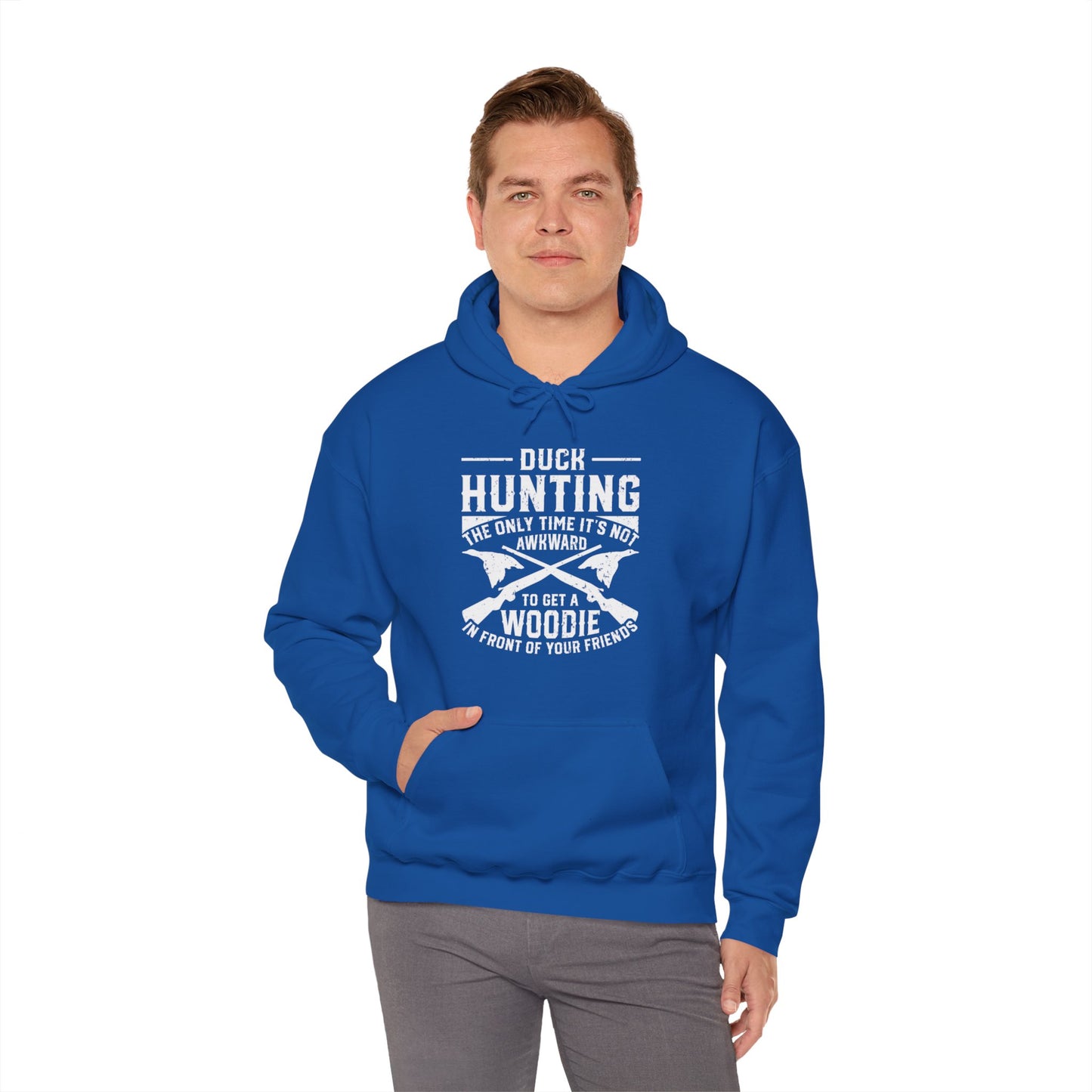 Duck Hunting The Only Time It Is Not Awkward To Get A Woodie In Front Of Yours Friends Hooded Sweatshirt