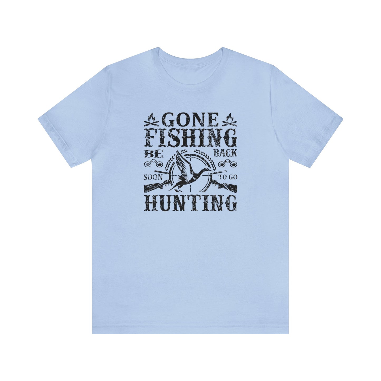 Gone Fishing Be Back Soon for Hunting T-Shirt